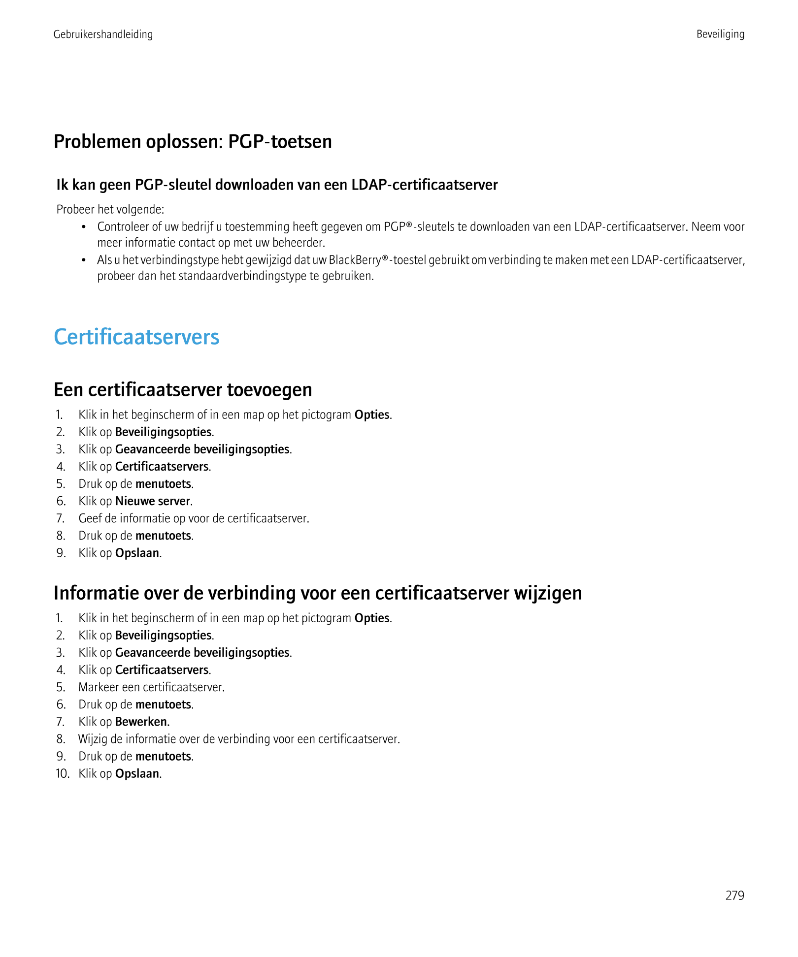 Gebruikershandleiding Beveiliging
Problemen oplossen: PGP-toetsen
Ik kan geen PGP-sleutel downloaden van een LDAP-certificaatser