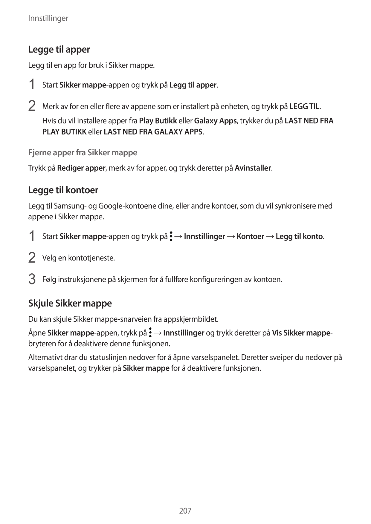 InnstillingerLegge til apperLegg til en app for bruk i Sikker mappe.1 Start Sikker mappe-appen og trykk på Legg til apper.2 Merk