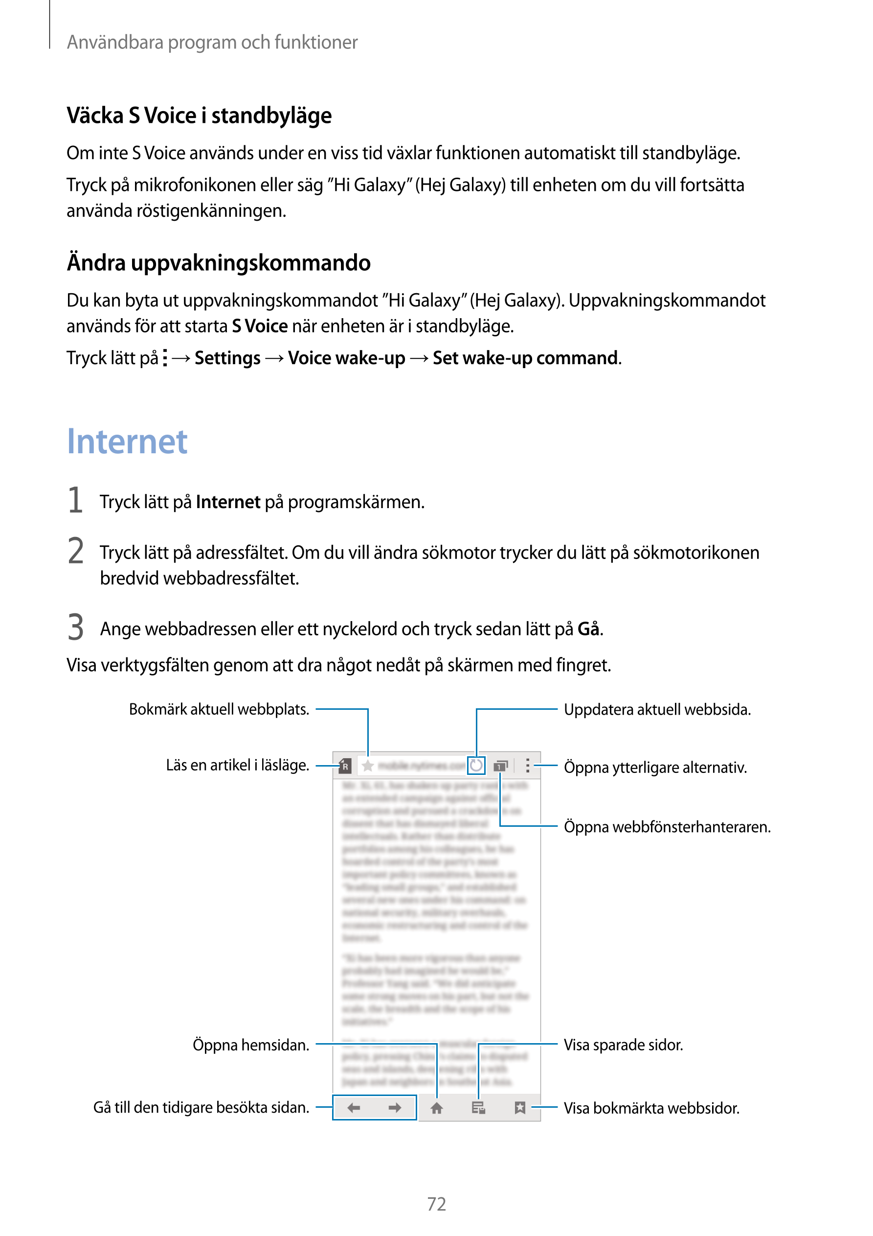 Användbara program och funktioner
Väcka S Voice i standbyläge
Om inte S Voice används under en viss tid växlar funktionen automa