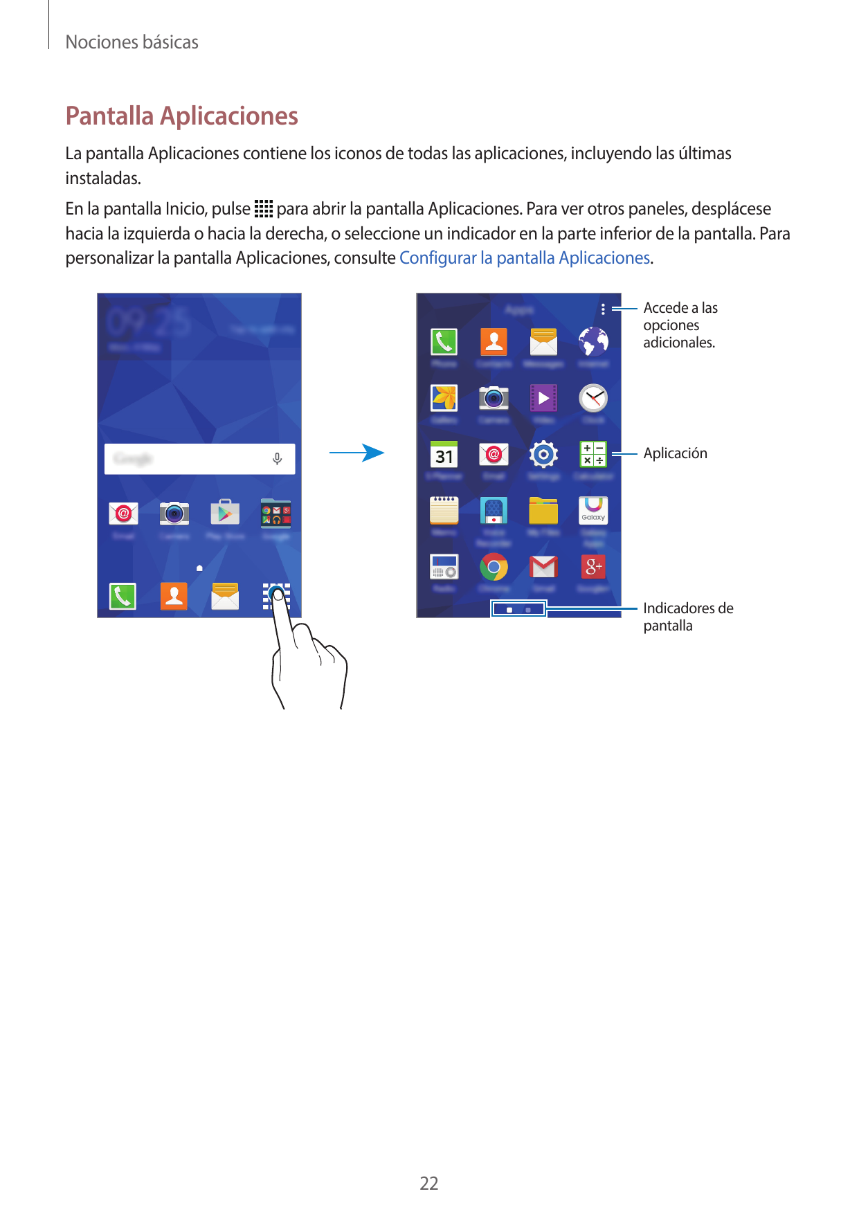 Nociones básicasPantalla AplicacionesLa pantalla Aplicaciones contiene los iconos de todas las aplicaciones, incluyendo las últi