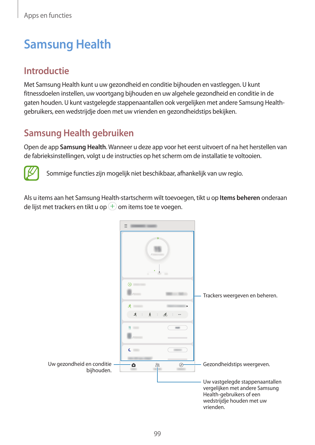 Apps en functiesSamsung HealthIntroductieMet Samsung Health kunt u uw gezondheid en conditie bijhouden en vastleggen. U kuntfitn