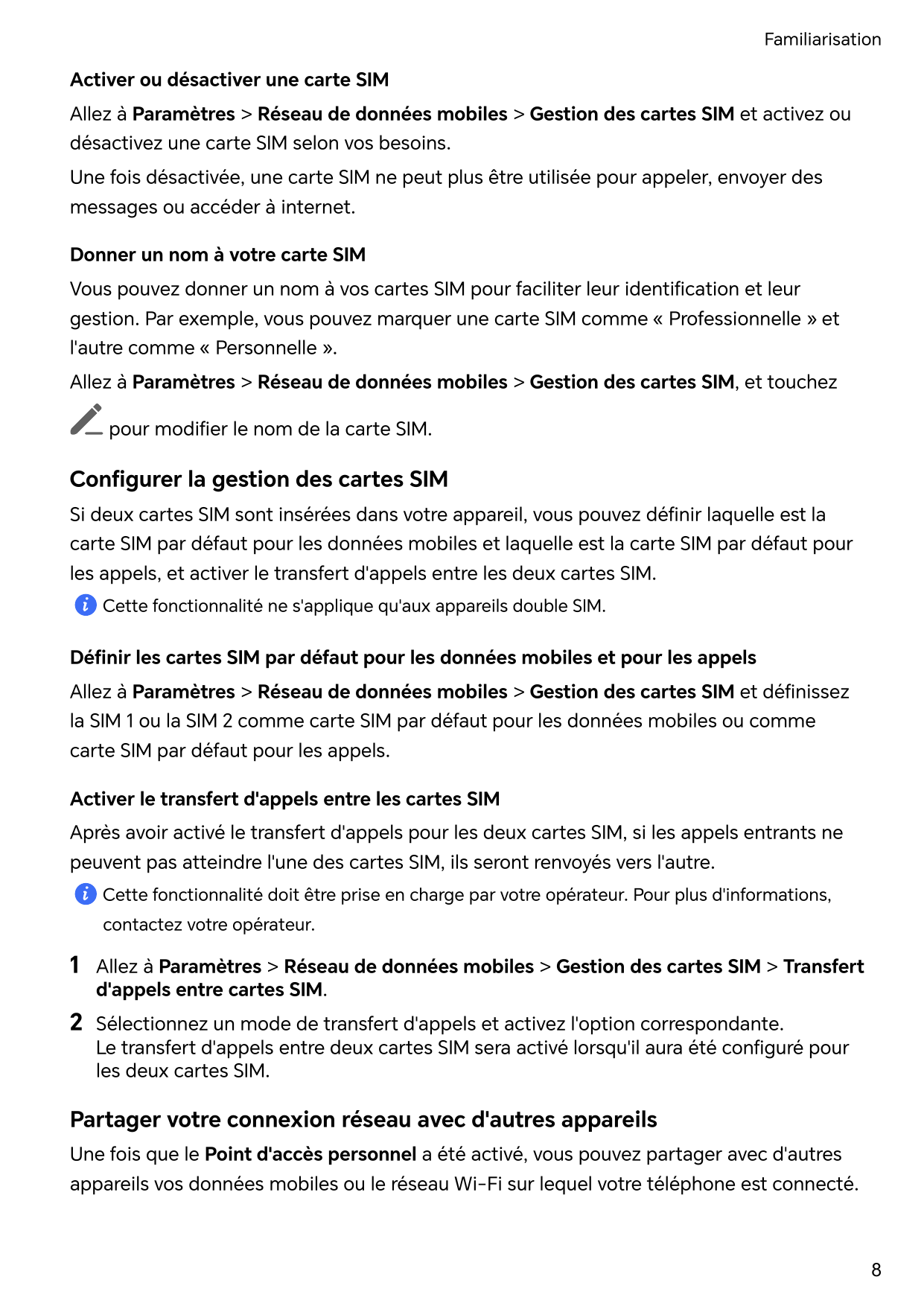 FamiliarisationActiver ou désactiver une carte SIMAllez à Paramètres > Réseau de données mobiles > Gestion des cartes SIM et act