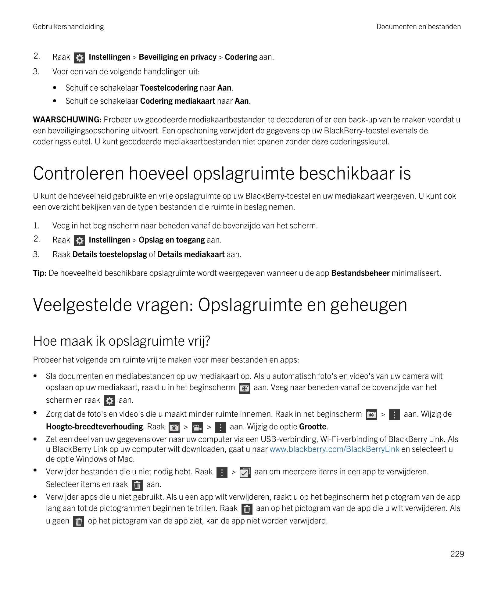 Gebruikershandleiding Documenten en bestanden
2. Raak    Instellingen >  Beveiliging en privacy >  Codering aan.
3. Voer een van