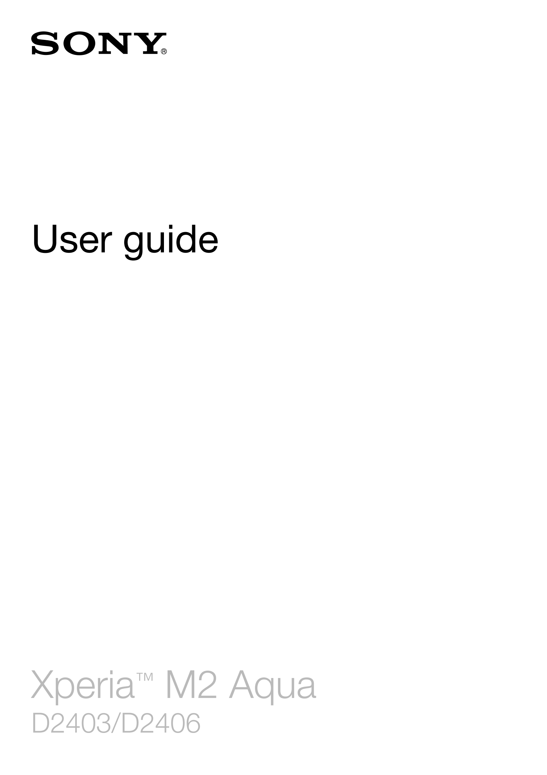 User guide
Xperia™ M2 Aqua
D2403/D2406