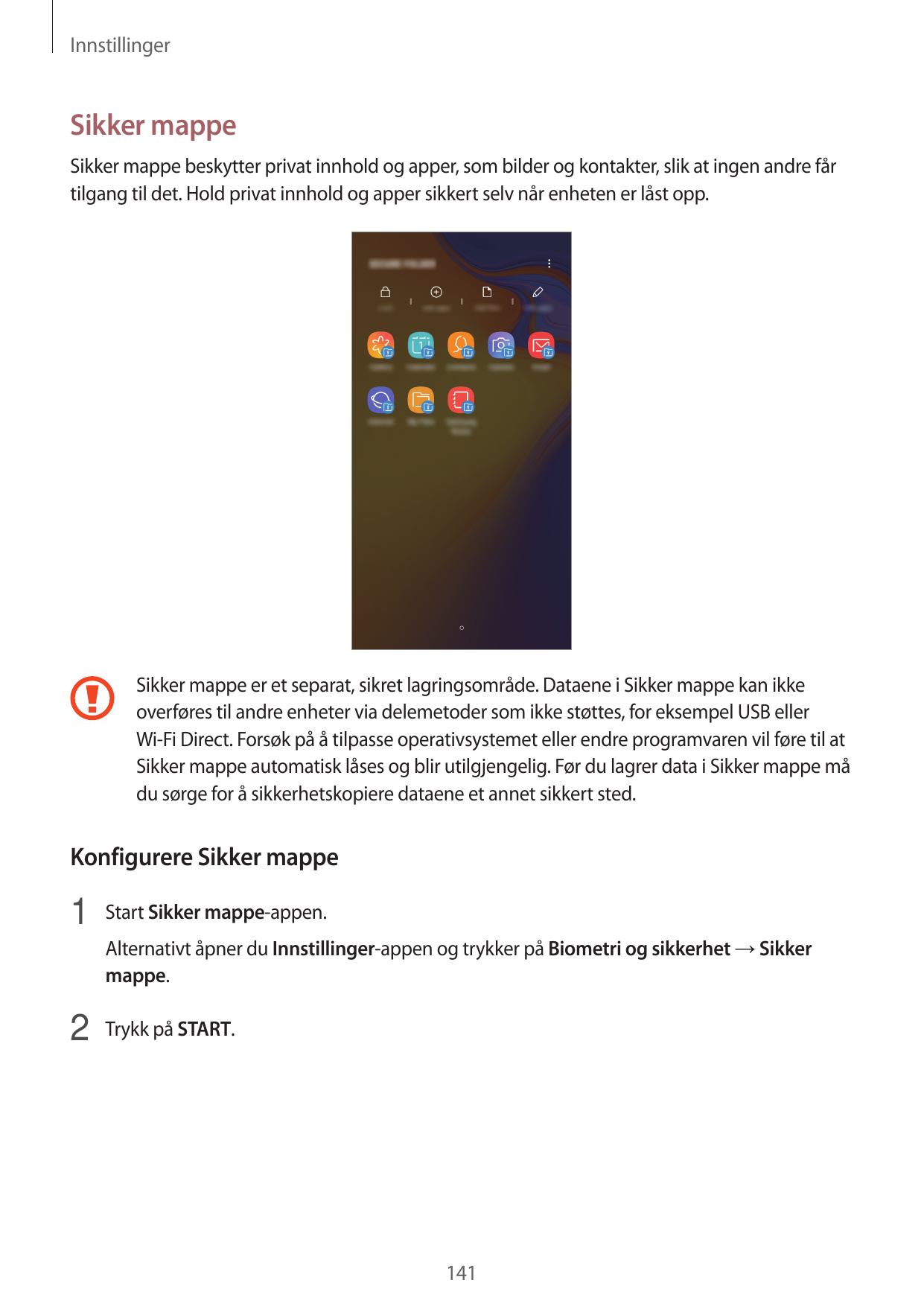 InnstillingerSikker mappeSikker mappe beskytter privat innhold og apper, som bilder og kontakter, slik at ingen andre fårtilgang