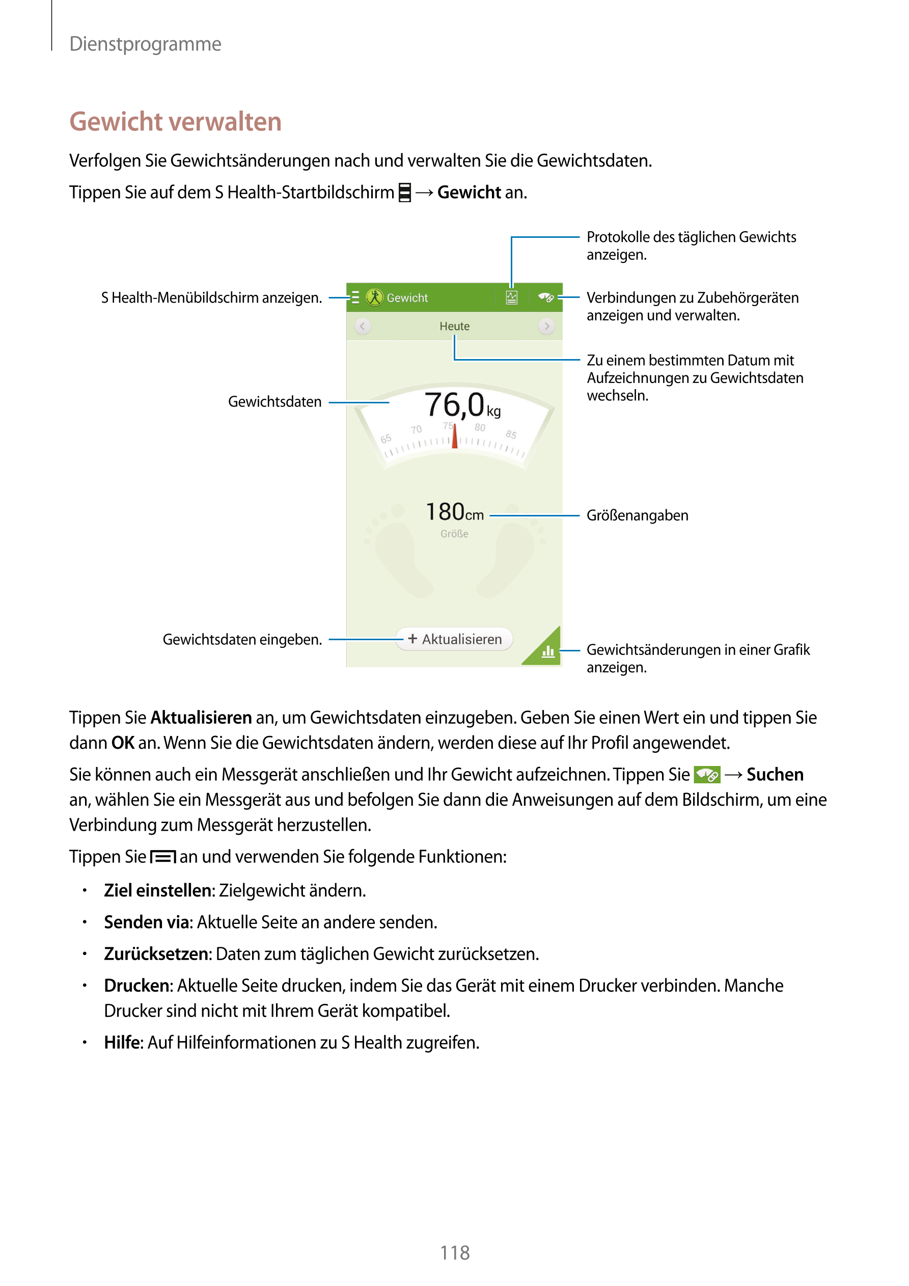 Dienstprogramme
Gewicht verwalten
Verfolgen Sie Gewichtsänderungen nach und verwalten Sie die Gewichtsdaten.
Tippen Sie auf dem 