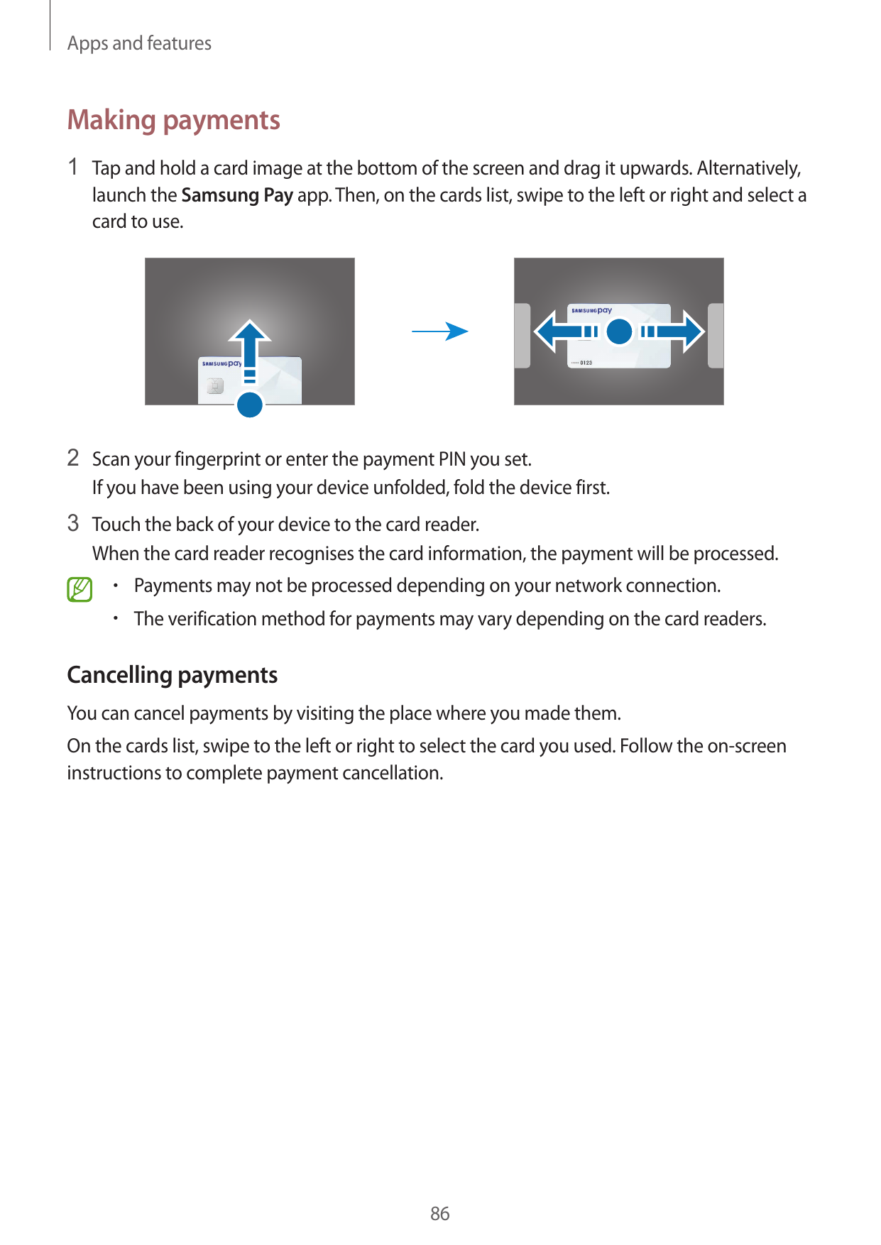 Apps and featuresMaking payments1 Tap and hold a card image at the bottom of the screen and drag it upwards. Alternatively,launc