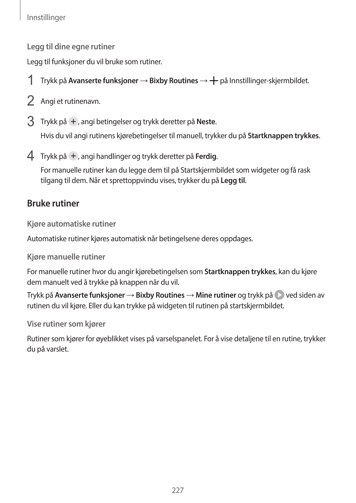 InnstillingerLegg til dine egne rutinerLegg til funksjoner du vil bruke som rutiner.1 Trykk på Avanserte funksjoner → Bixby Rout