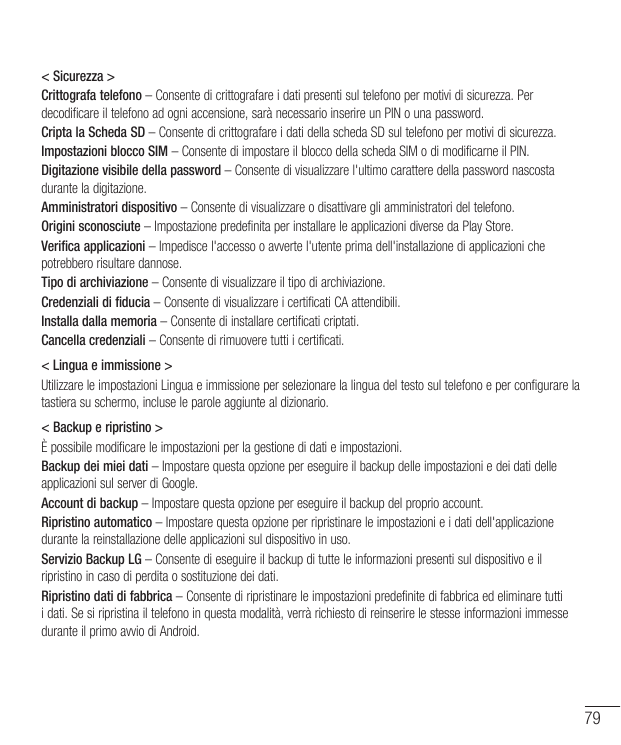 < Sicurezza >Crittografa telefono – Consente di crittografare i dati presenti sul telefono per motivi di sicurezza. Perdecodific