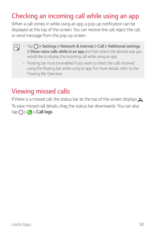 Checking an incoming call while using an appWhen a call comes in while using an app, a pop-up notification can bedisplayed at th