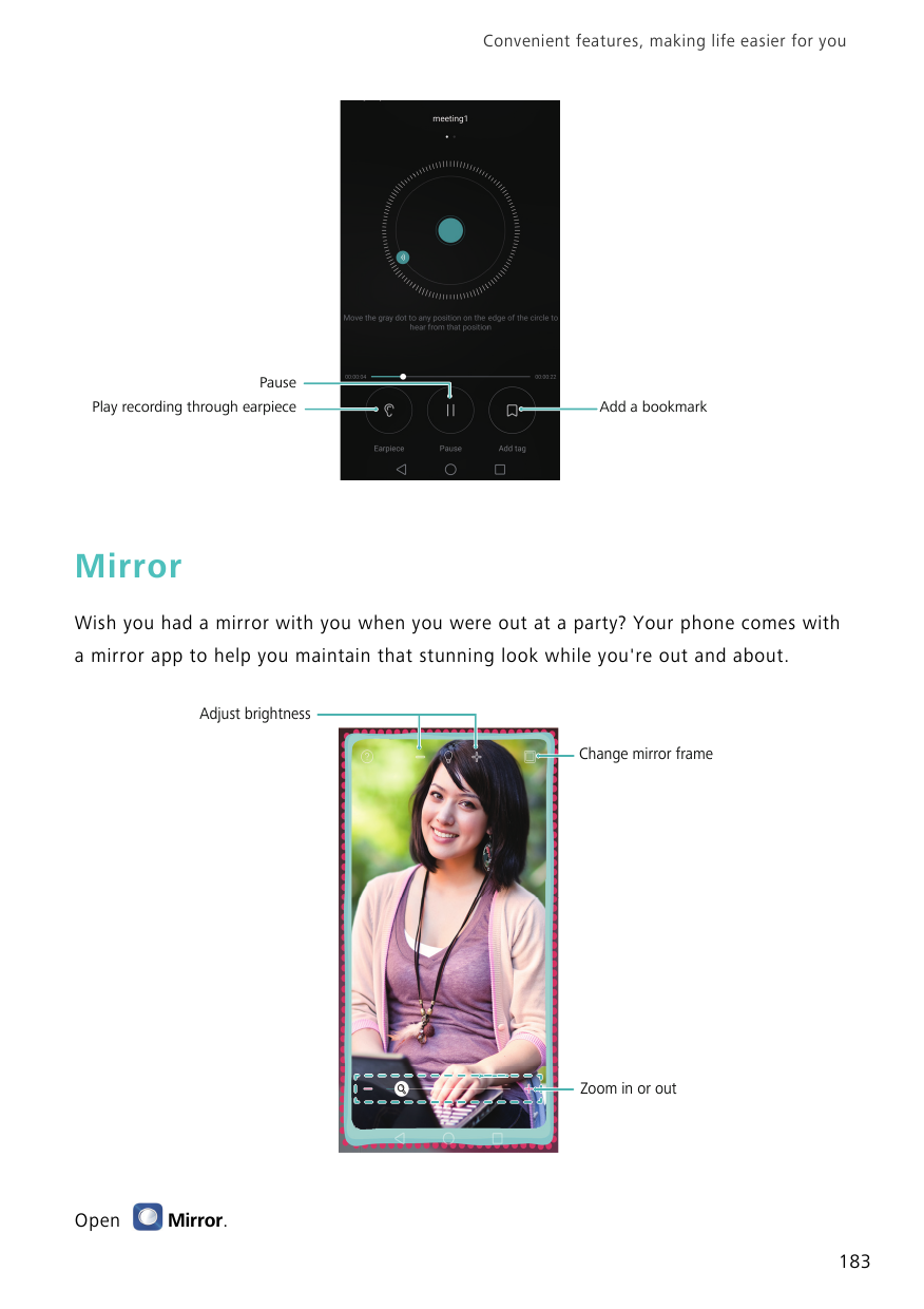 Convenient features, making life easier for youPausePlay recording through earpieceAdd a bookmarkMirrorWish you had a mirror wit