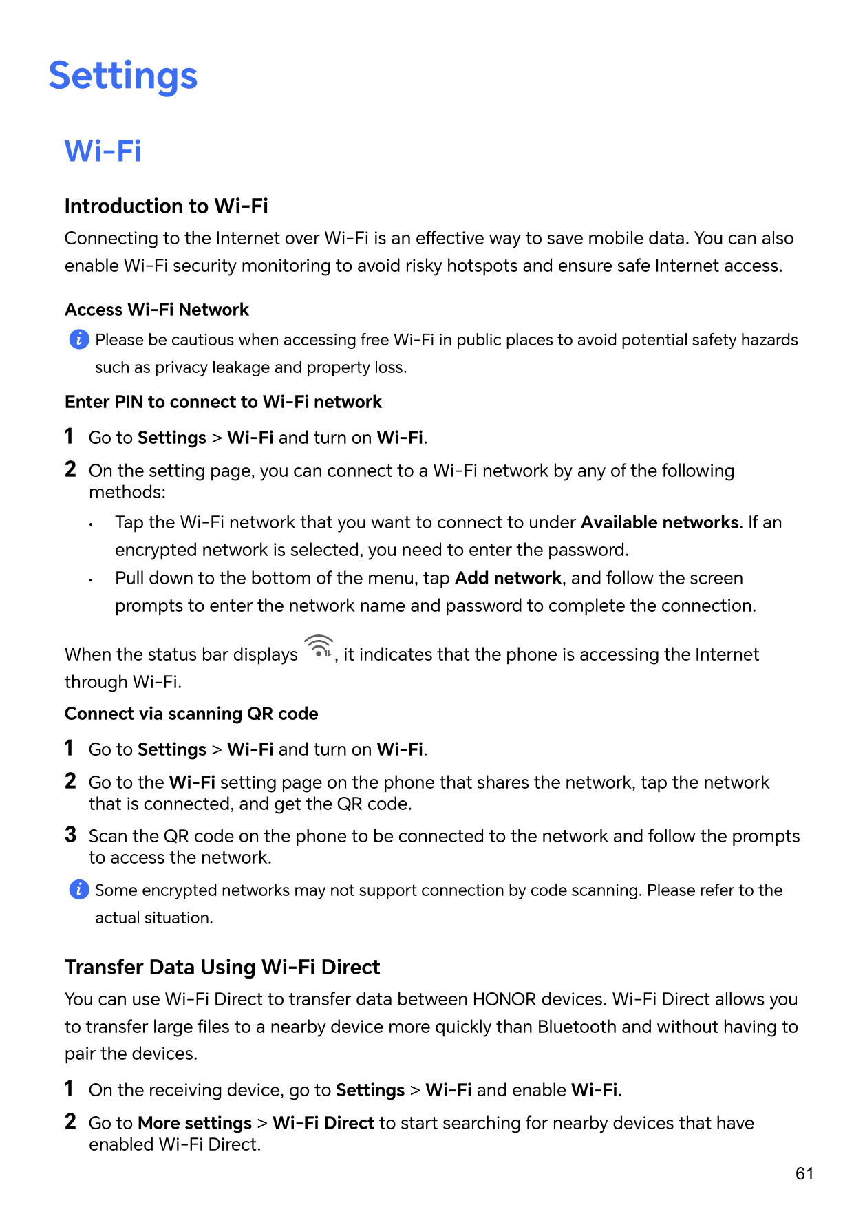 SettingsWi-FiIntroduction to Wi-FiConnecting to the Internet over Wi-Fi is an effective way to save mobile data. You can alsoena