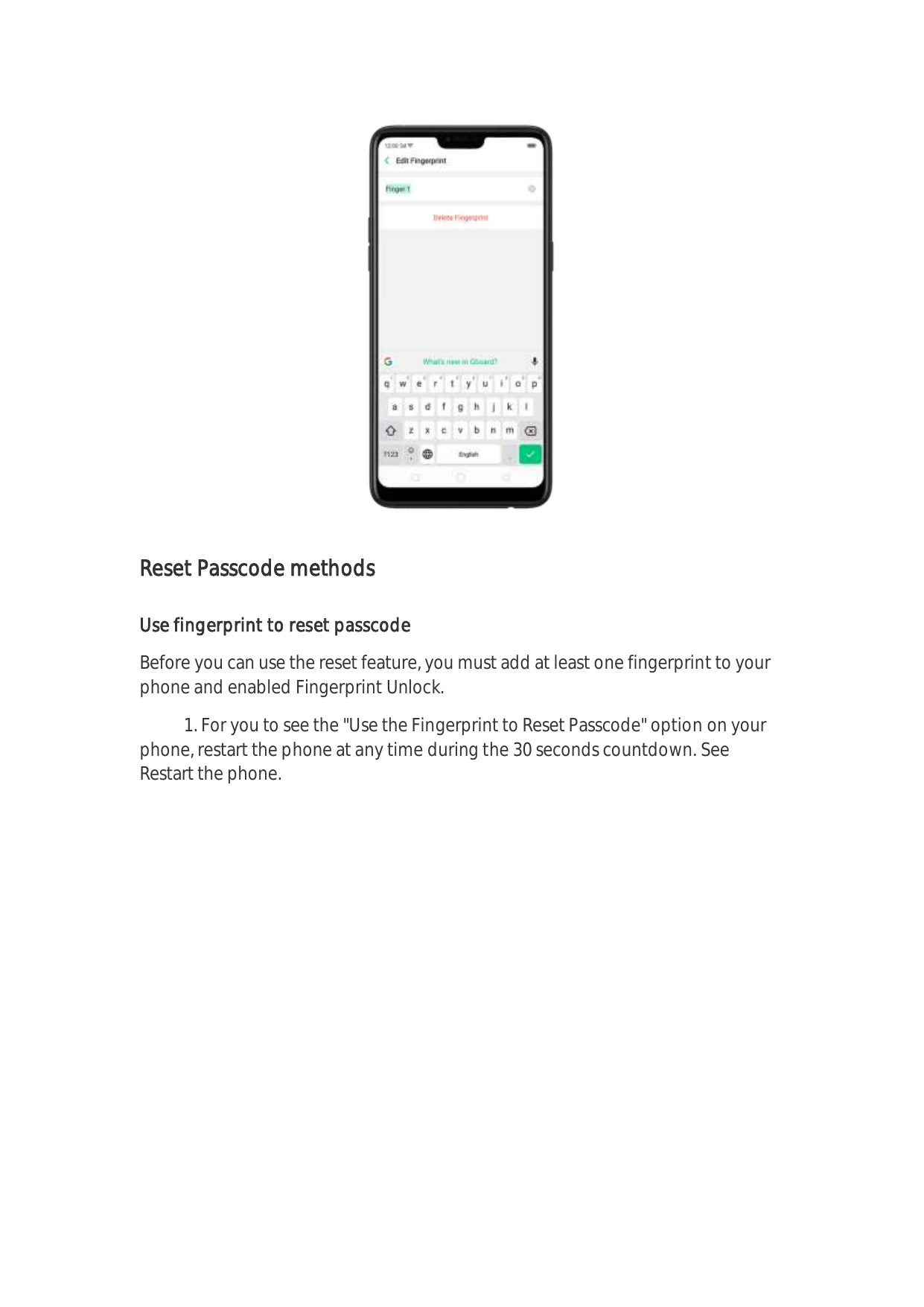 Reset Passcode methodsUse fingerprint to reset passcodeBefore you can use the reset feature, you must add at least one fingerpri