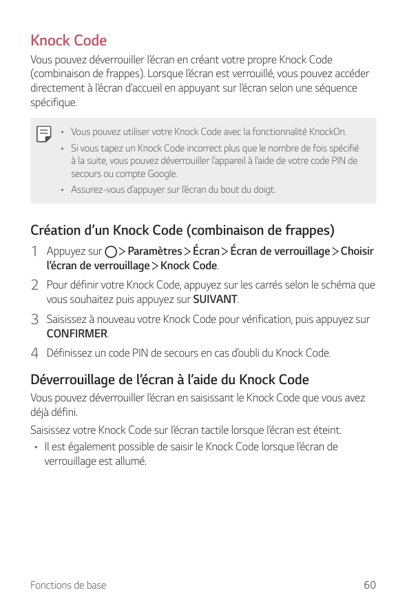 Knock CodeVous pouvez déverrouiller l’écran en créant votre propre Knock Code(combinaison de frappes). Lorsque l’écran est verro