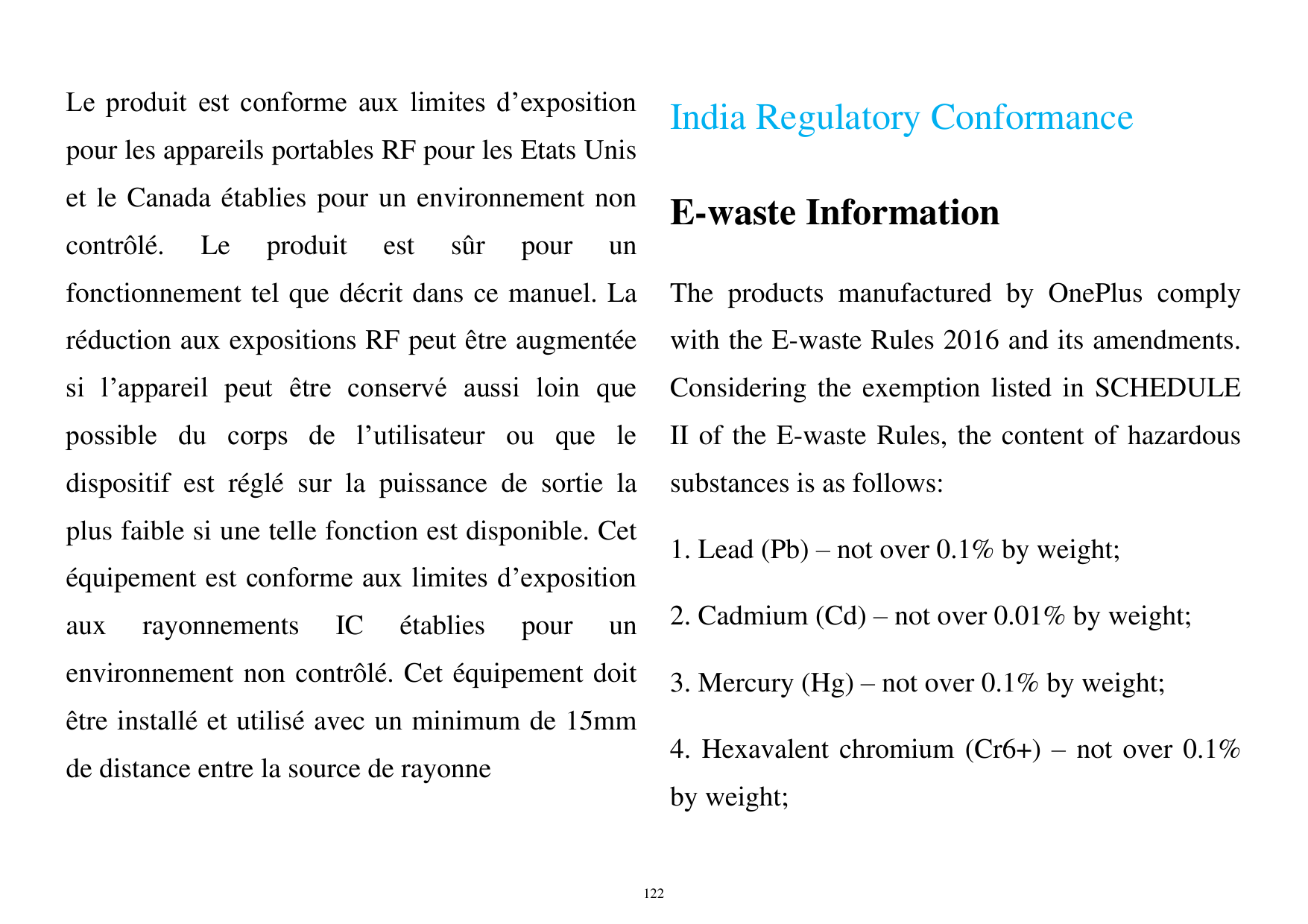 Le produit est conforme aux limites d’expositionIndia Regulatory Conformancepour les appareils portables RF pour les Etats Unise