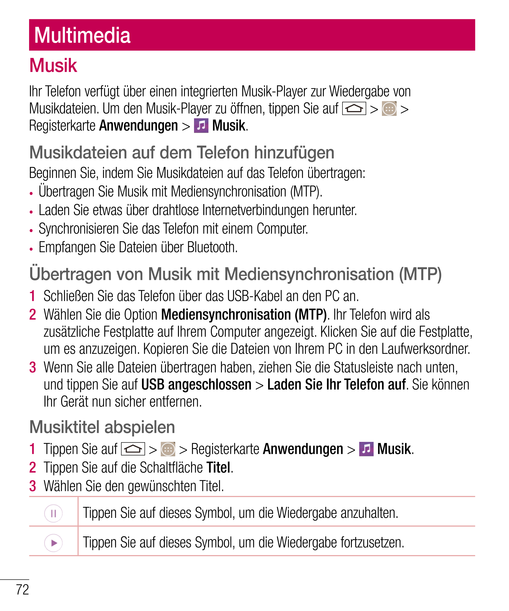 Multimedia
Musik
Ihr Telefon verfügt über einen integrierten Musik-Player zur Wiedergabe von 
Musikdateien. Um den Musik-Player 