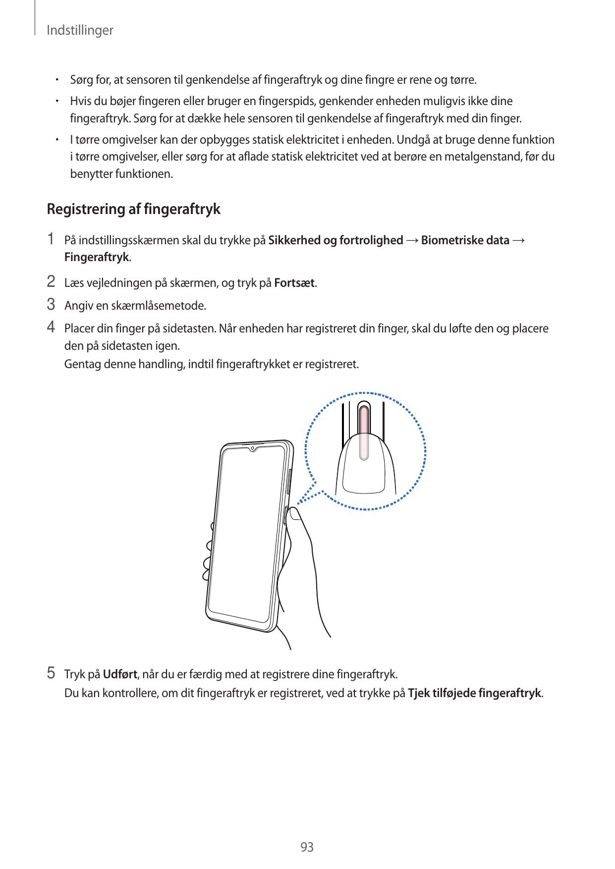 Indstillinger•  Sørg for, at sensoren til genkendelse af fingeraftryk og dine fingre er rene og tørre.•  Hvis du bøjer fingeren 