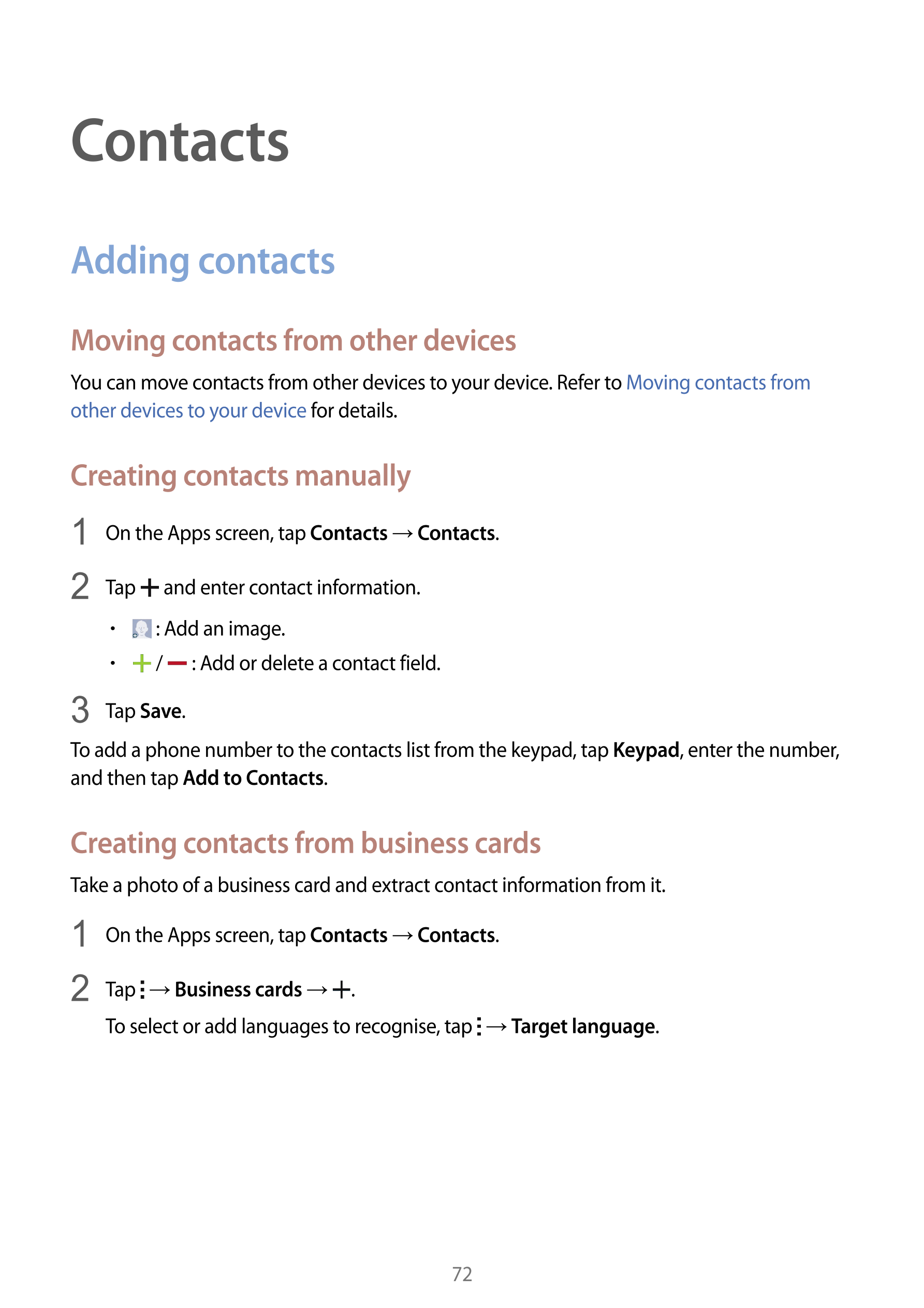 Contacts
Adding contacts
Moving contacts from other devices
You can move contacts from other devices to your device. Refer to  M