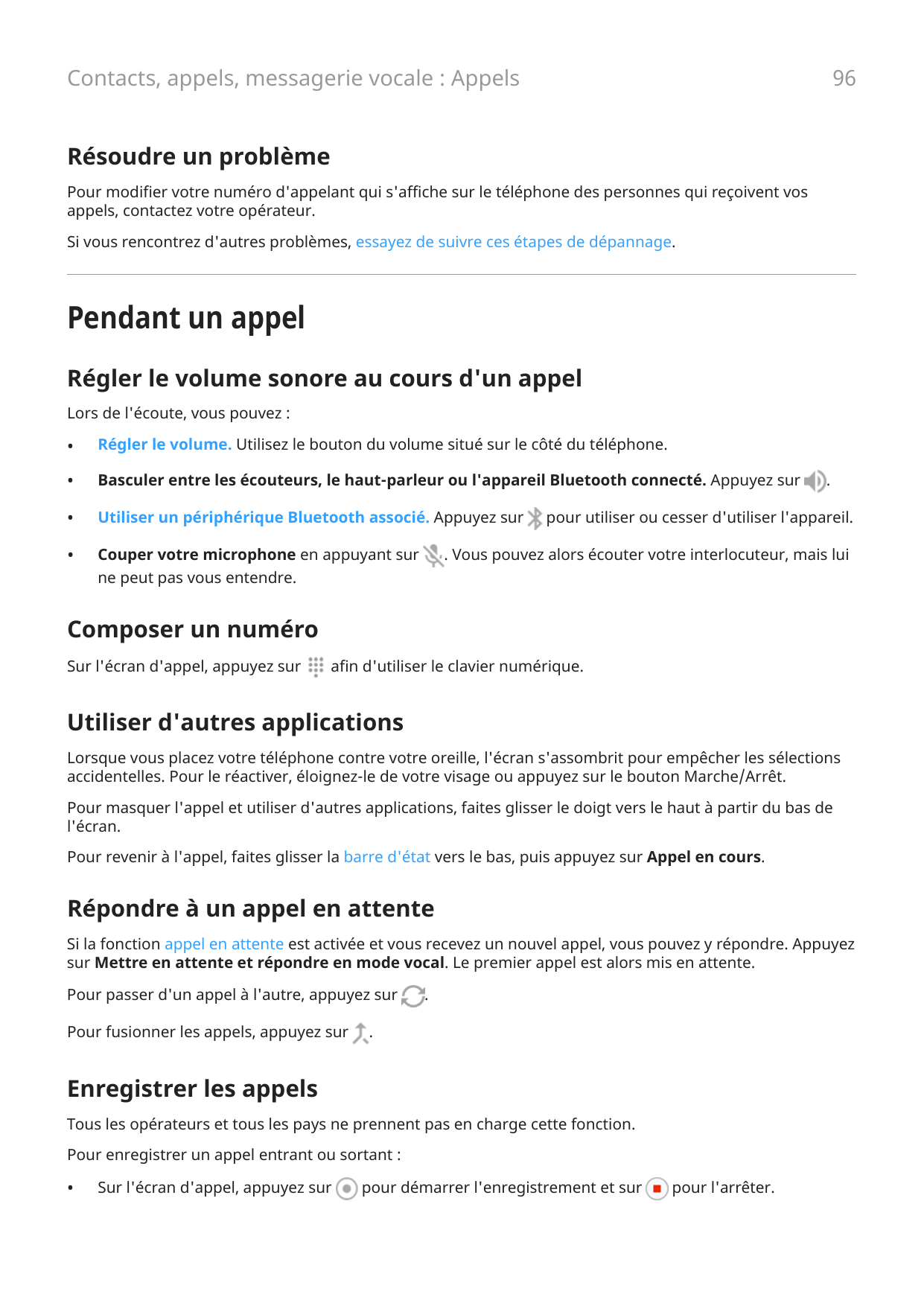 96Contacts, appels, messagerie vocale : AppelsRésoudre un problèmePour modifier votre numéro d'appelant qui s'affiche sur le tél