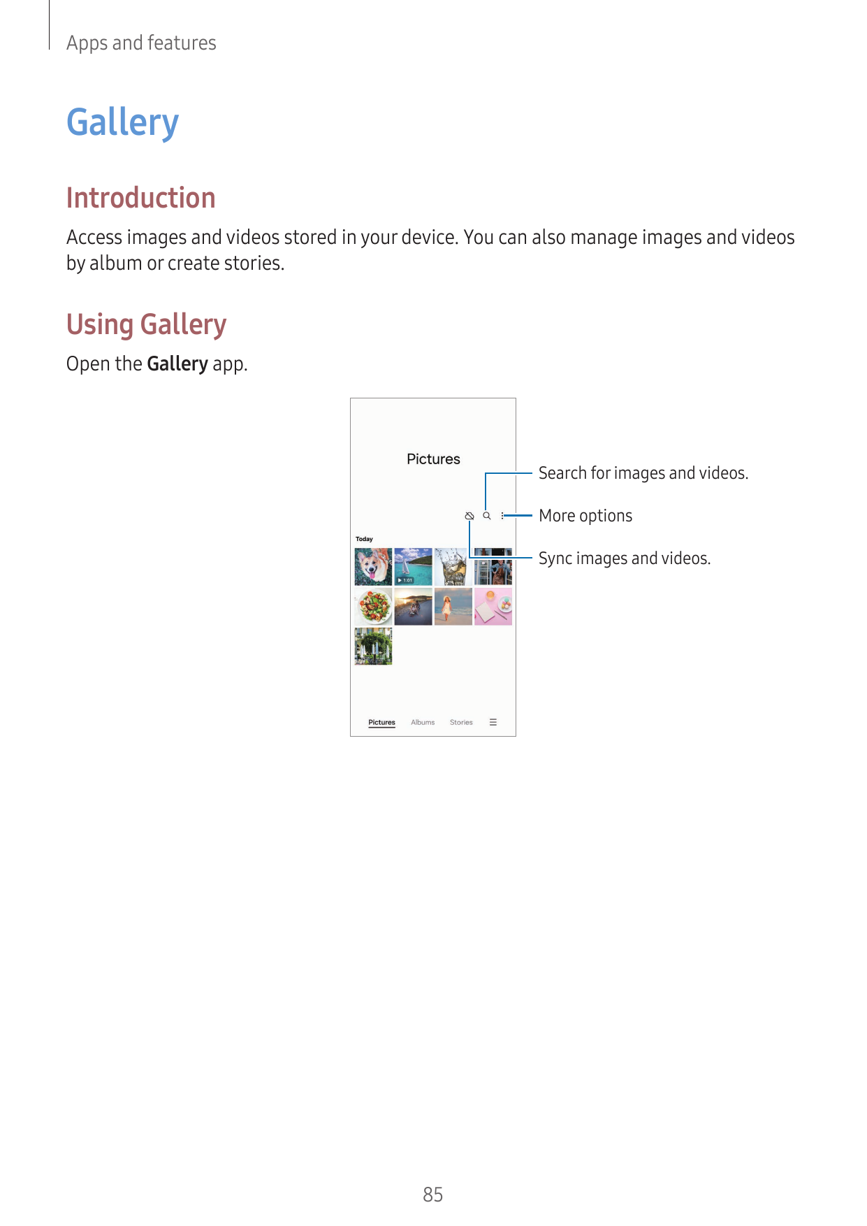 Apps and featuresGalleryIntroductionAccess images and videos stored in your device. You can also manage images and videosby albu
