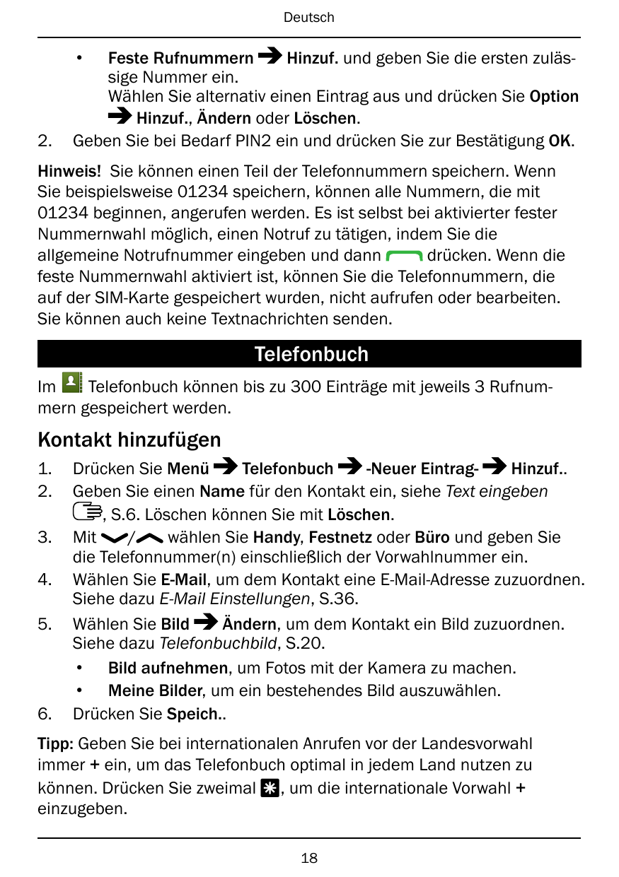 Deutsch•2.Feste RufnummernHinzuf. und geben Sie die ersten zulässige Nummer ein.Wählen Sie alternativ einen Eintrag aus und drüc