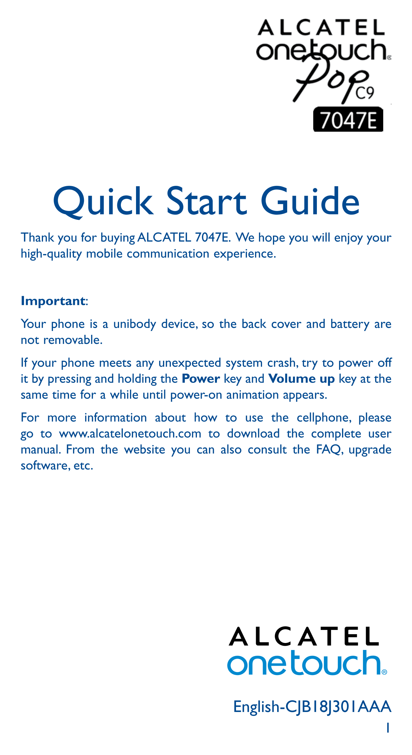 Quick Start Guide
Thank you for buying ALCATEL 7047E.  We hope you will enjoy your 
high-quality mobile communication experience