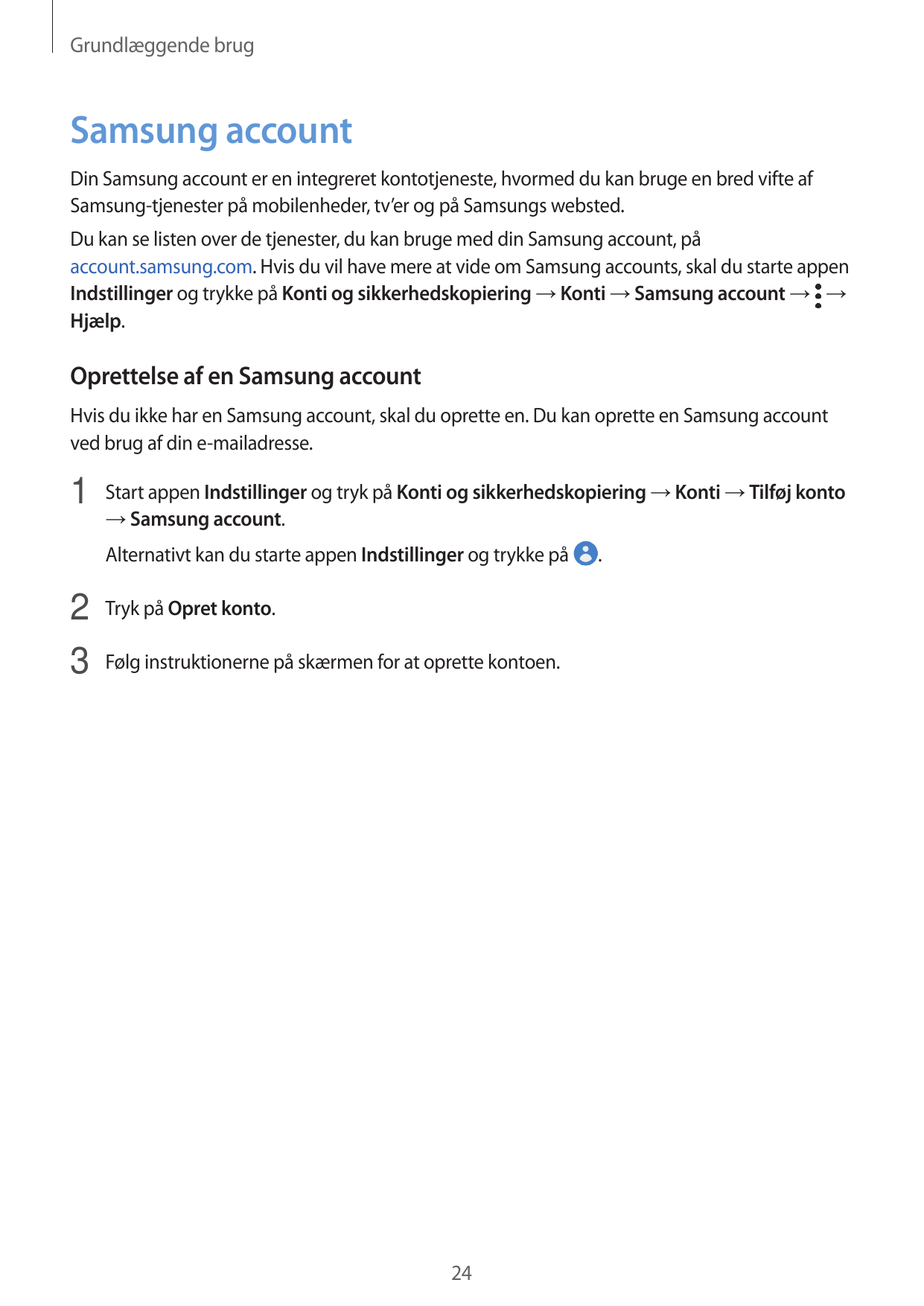 Grundlæggende brugSamsung accountDin Samsung account er en integreret kontotjeneste, hvormed du kan bruge en bred vifte afSamsun