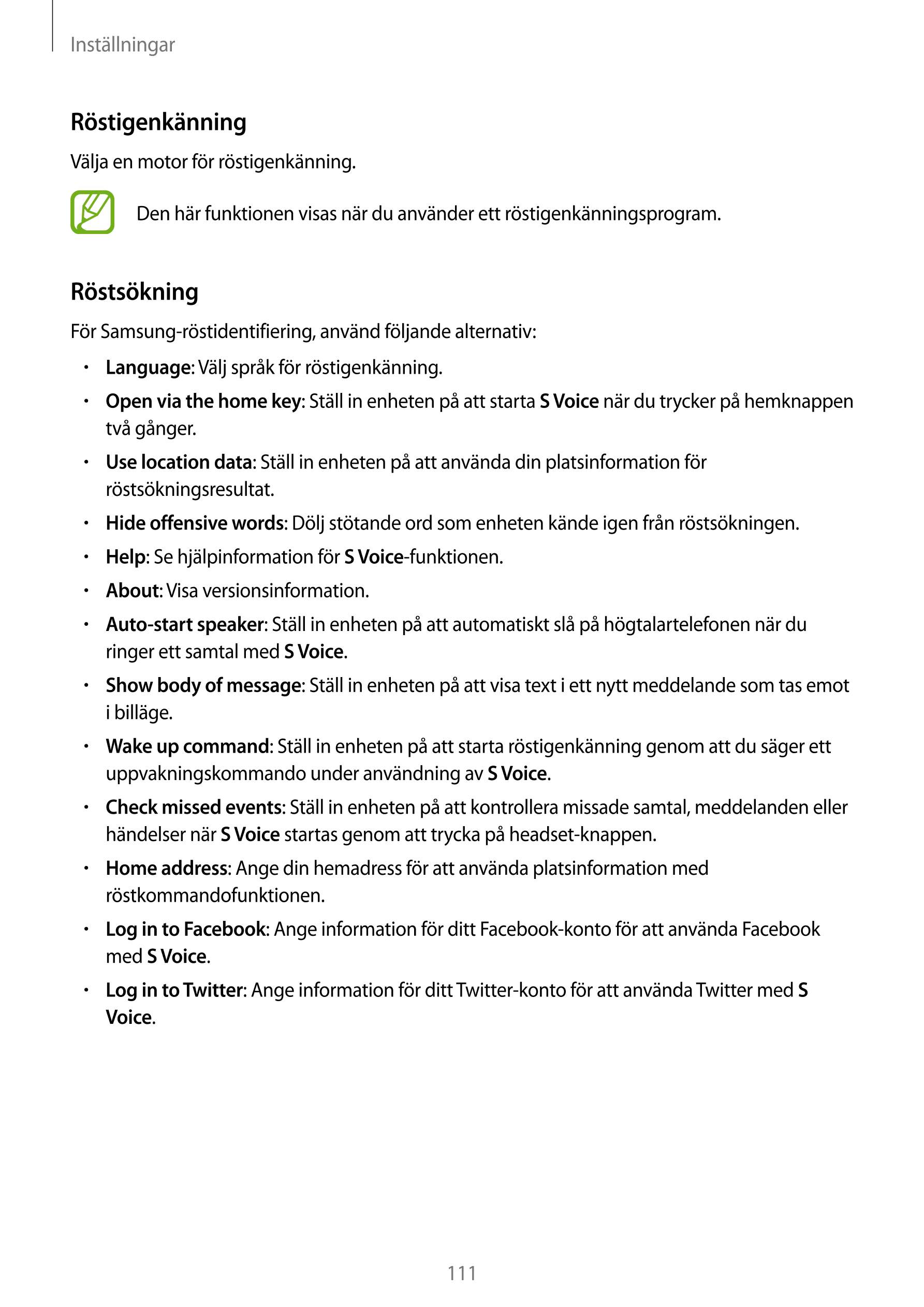 Inställningar
Röstigenkänning
Välja en motor för röstigenkänning.
Den här funktionen visas när du använder ett röstigenkänningsp