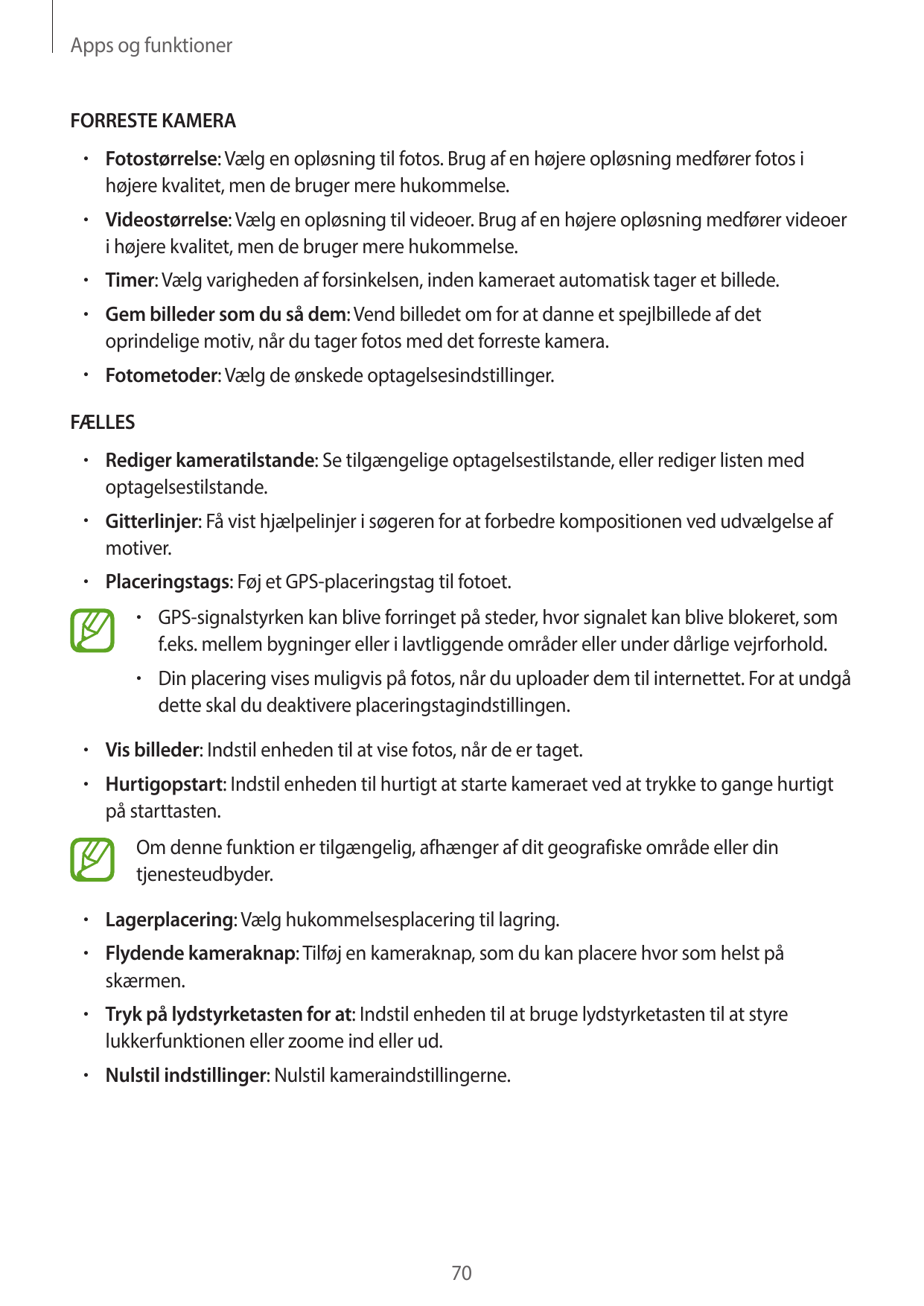 Apps og funktionerFORRESTE KAMERA• Fotostørrelse: Vælg en opløsning til fotos. Brug af en højere opløsning medfører fotos ihøjer