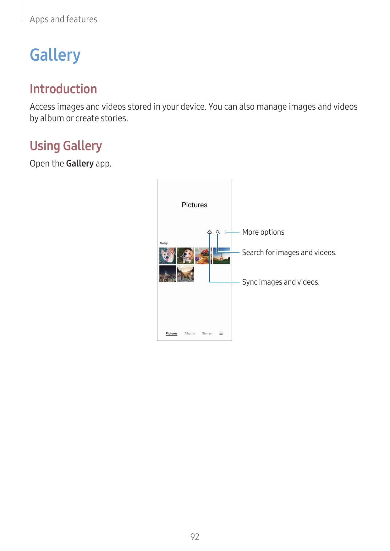 Apps and featuresGalleryIntroductionAccess images and videos stored in your device. You can also manage images and videosby albu