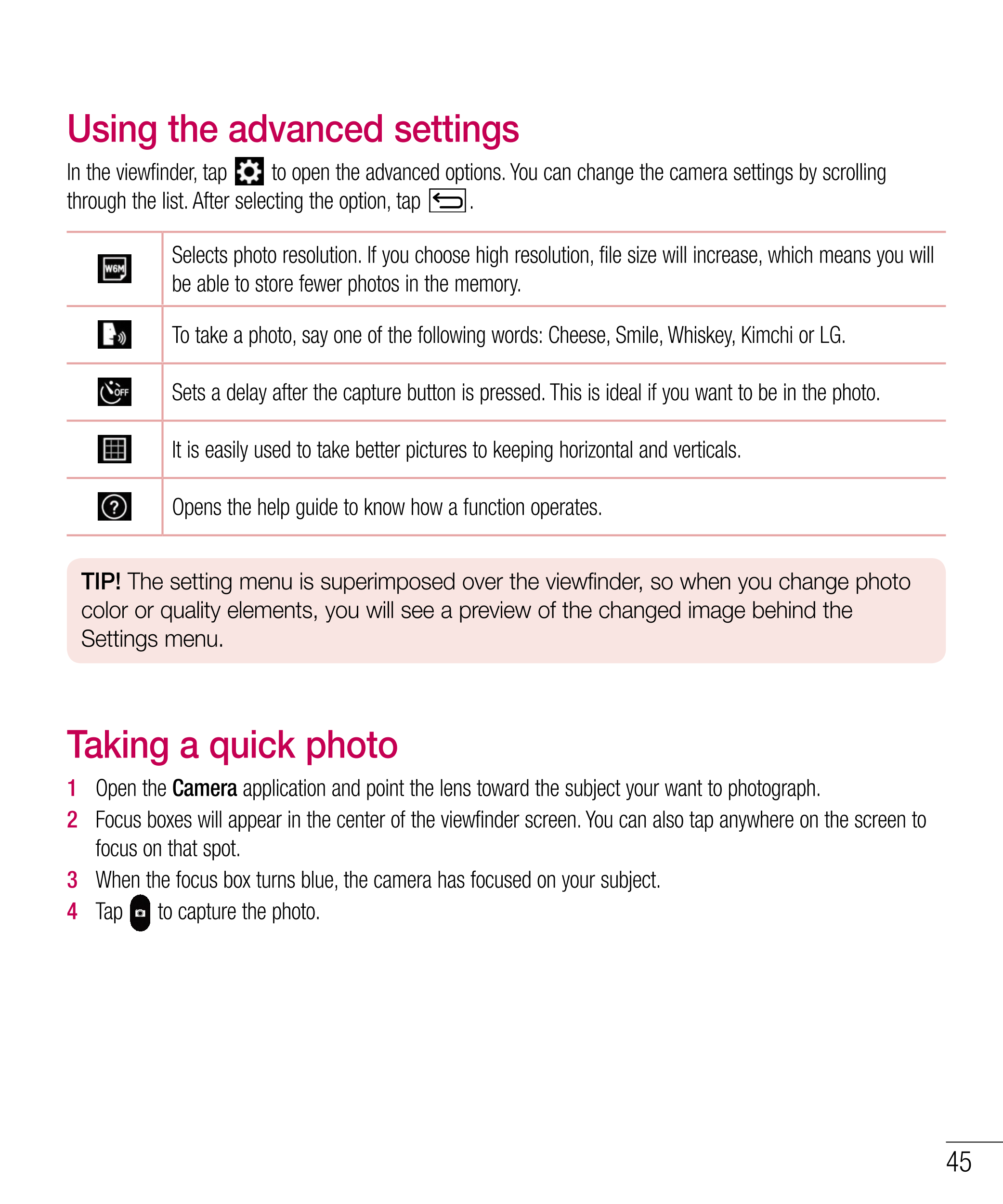 Using the advanced settings
In the viewfinder, tap   to open the advanced options. You can change the camera settings by scrolli