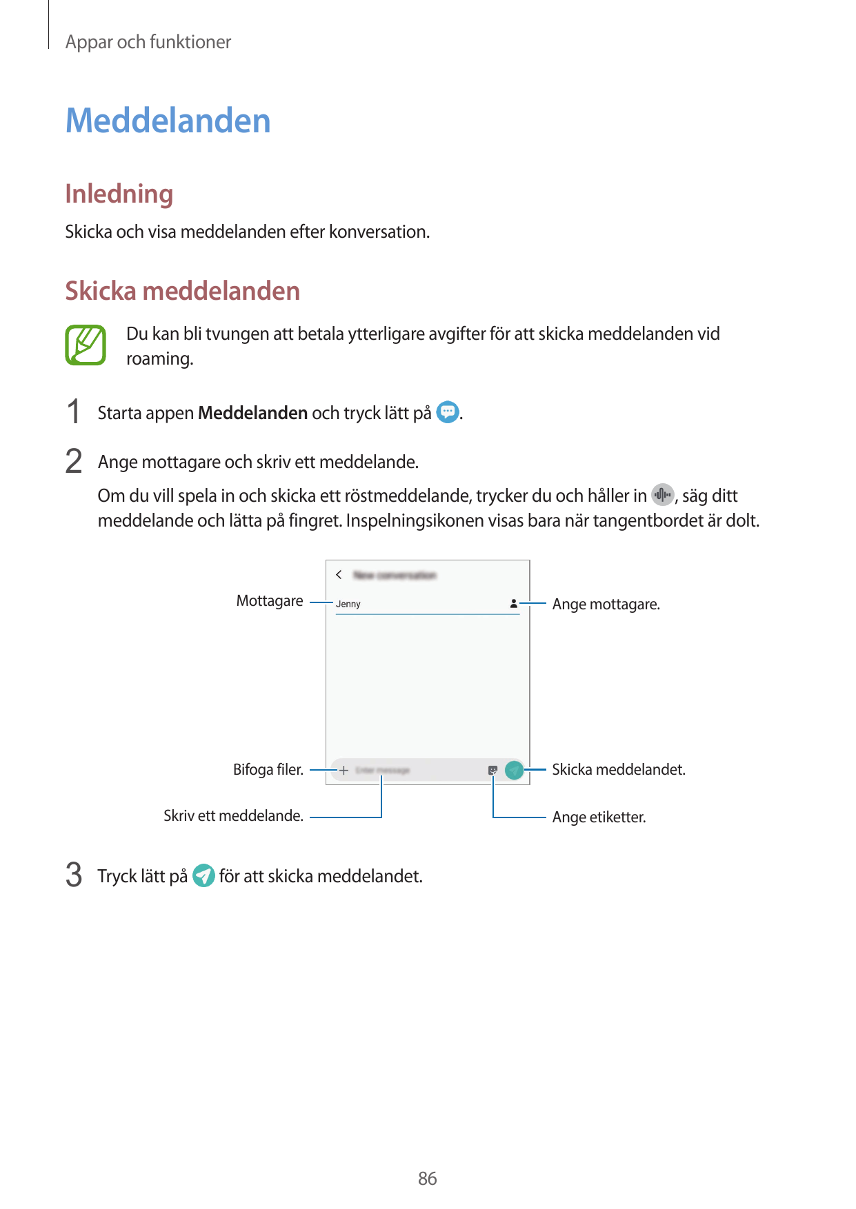 Appar och funktionerMeddelandenInledningSkicka och visa meddelanden efter konversation.Skicka meddelandenDu kan bli tvungen att 