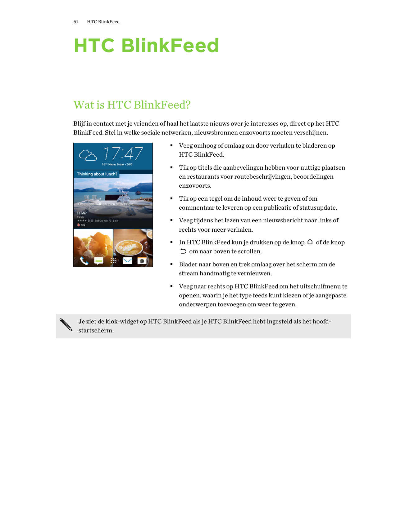 61HTC BlinkFeedHTC BlinkFeedWat is HTC BlinkFeed?Blijf in contact met je vrienden of haal het laatste nieuws over je interesses 
