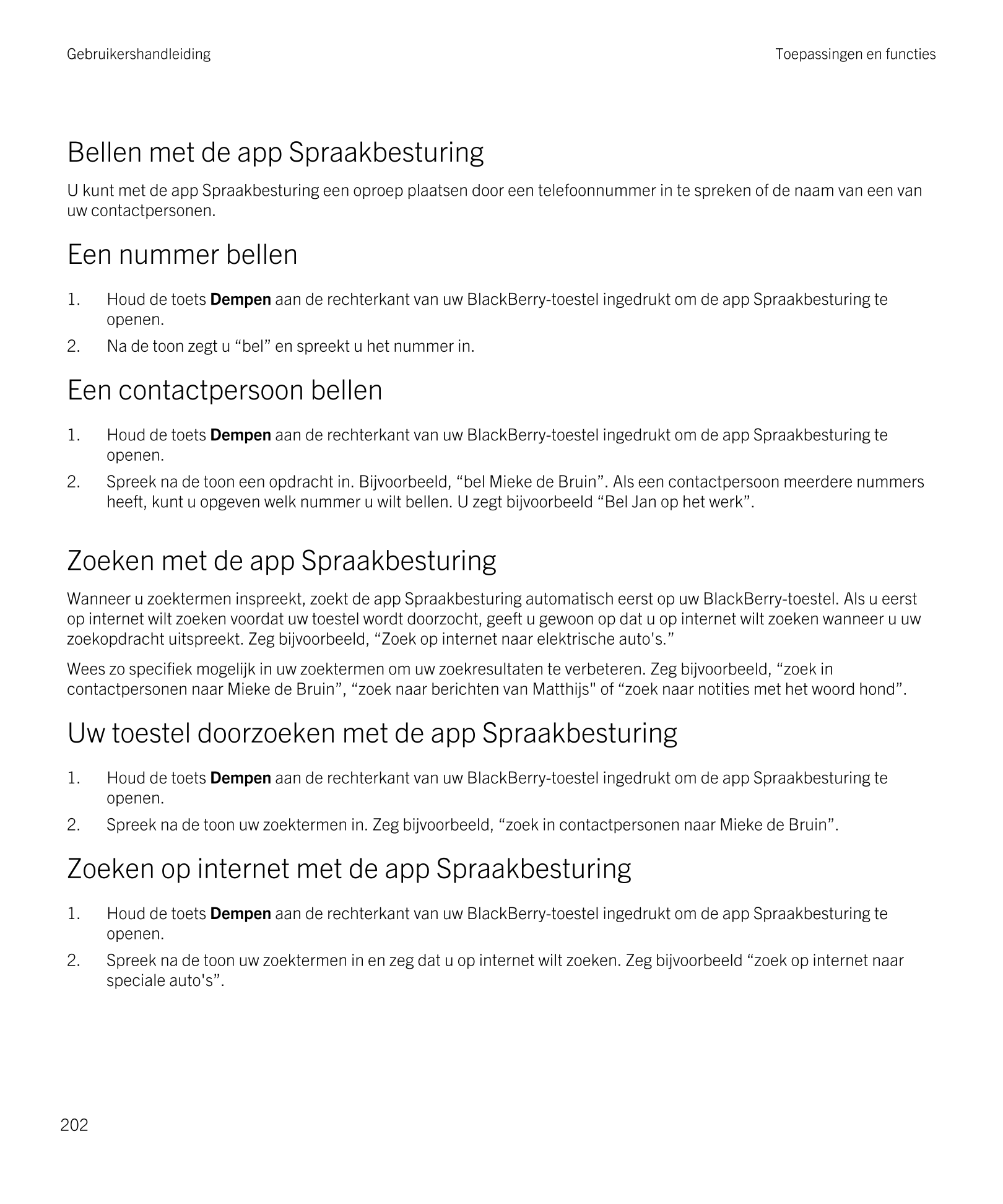 Gebruikershandleiding Toepassingen en functies
Bellen met de app Spraakbesturing
U kunt met de app Spraakbesturing een oproep pl