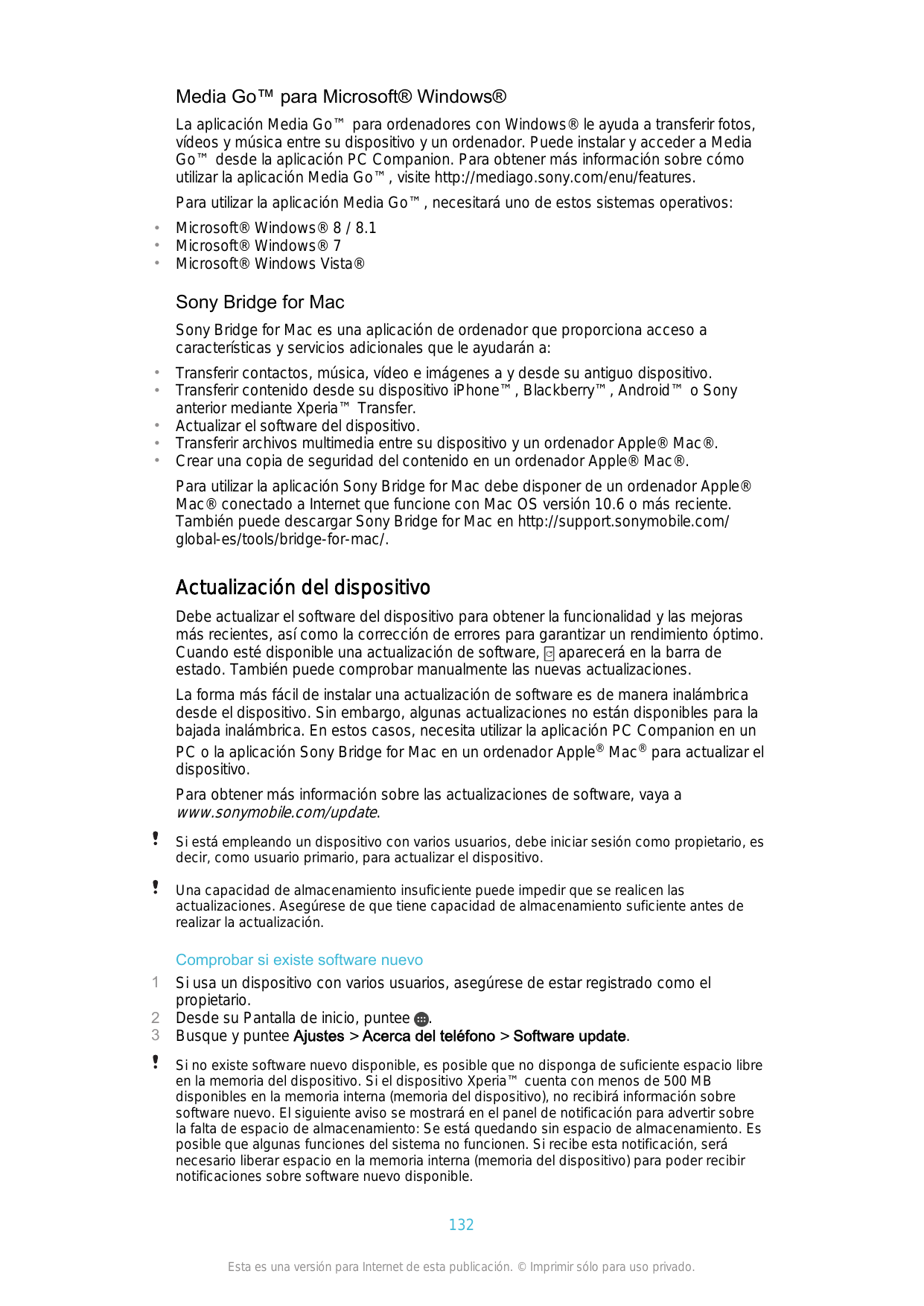 Media Go™ para Microsoft® Windows®La aplicación Media Go™ para ordenadores con Windows® le ayuda a transferir fotos,vídeos y mús