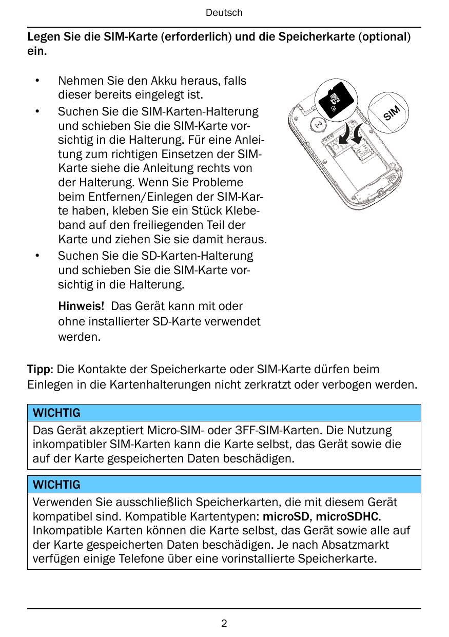 DeutschLegen Sie die SIM-Karte (erforderlich) und die Speicherkarte (optional)ein.••GB•Nehmen Sie den Akku heraus, fallsdieser b