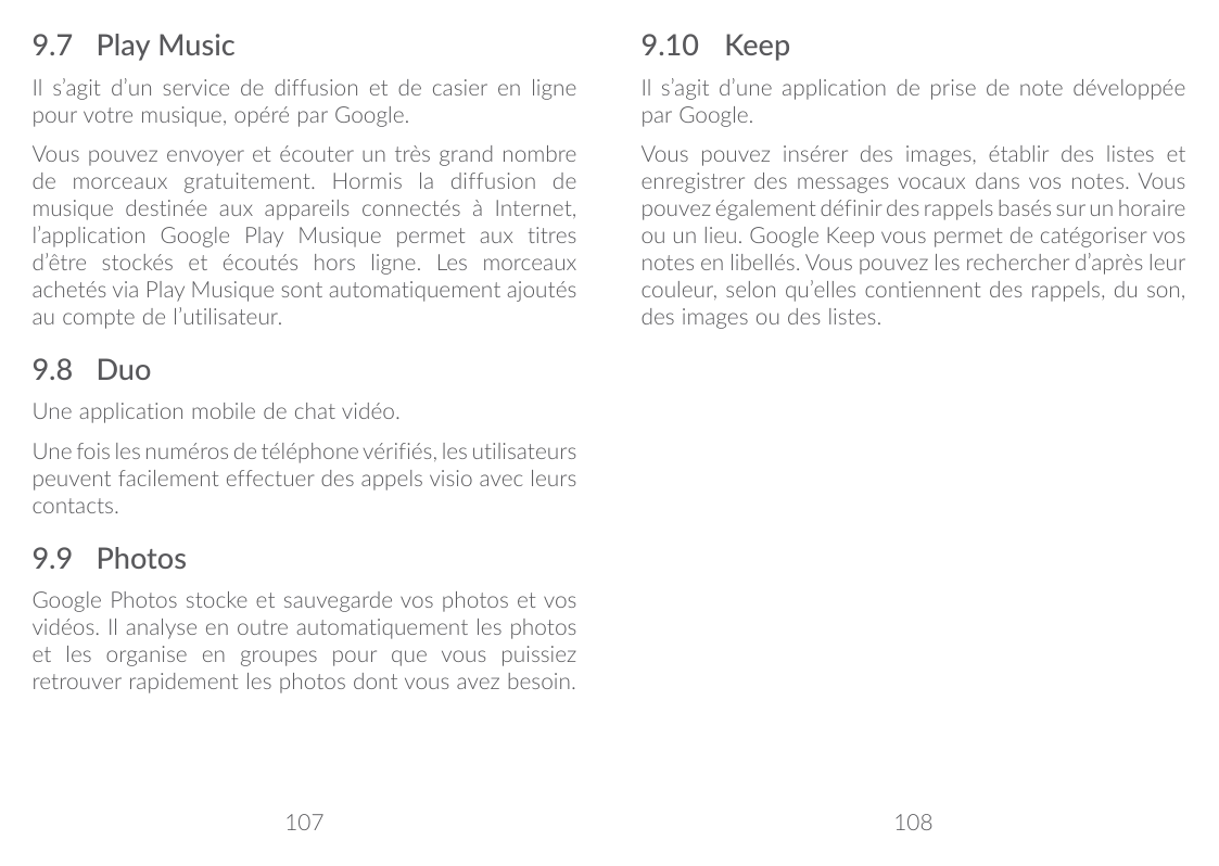 9.7 Play Music9.10KeepIl s’agit d’un service de diffusion et de casier en lignepour votre musique, opéré par Google.Il s’agit d’