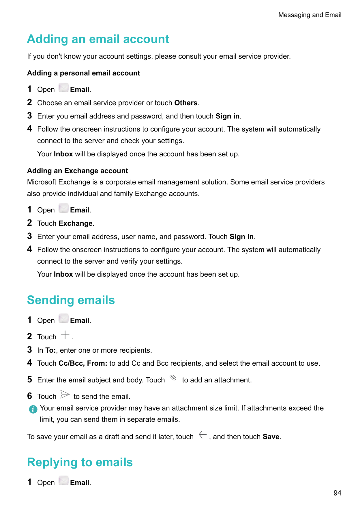 Messaging and EmailAdding an email accountIf you don't know your account settings, please consult your email service provider.Ad