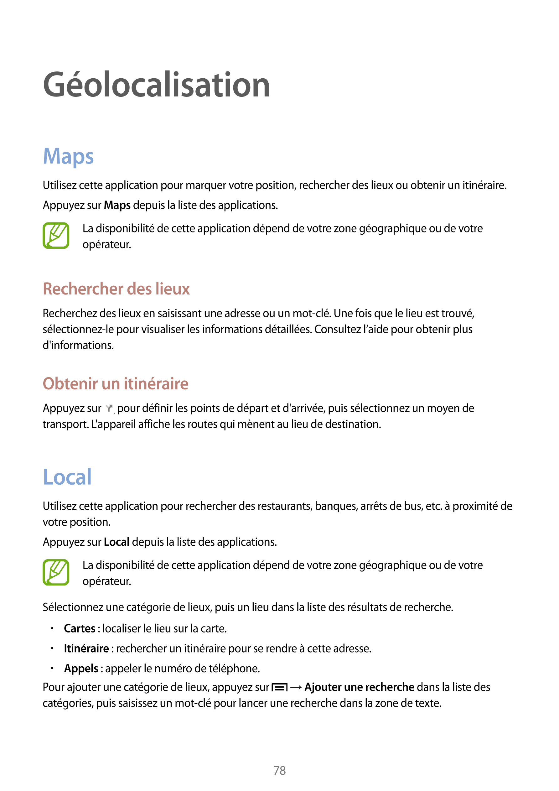 Géolocalisation
Maps
Utilisez cette application pour marquer votre position, rechercher des lieux ou obtenir un itinéraire.
Appu