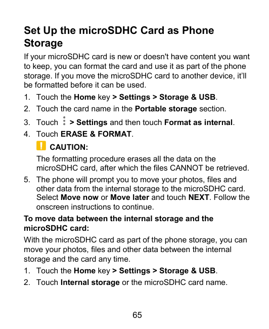 Set Up the microSDHC Card as PhoneStorageIf your microSDHC card is new or doesn't have content you wantto keep, you can format t