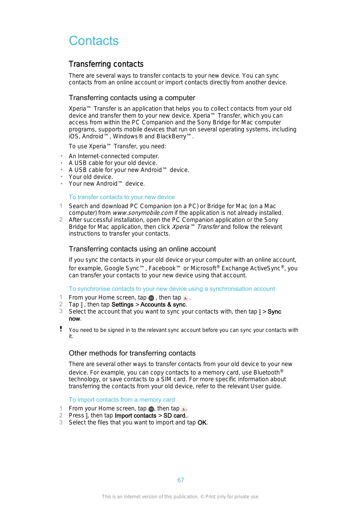 ContactsTransferring contactsThere are several ways to transfer contacts to your new device. You can synccontacts from an online