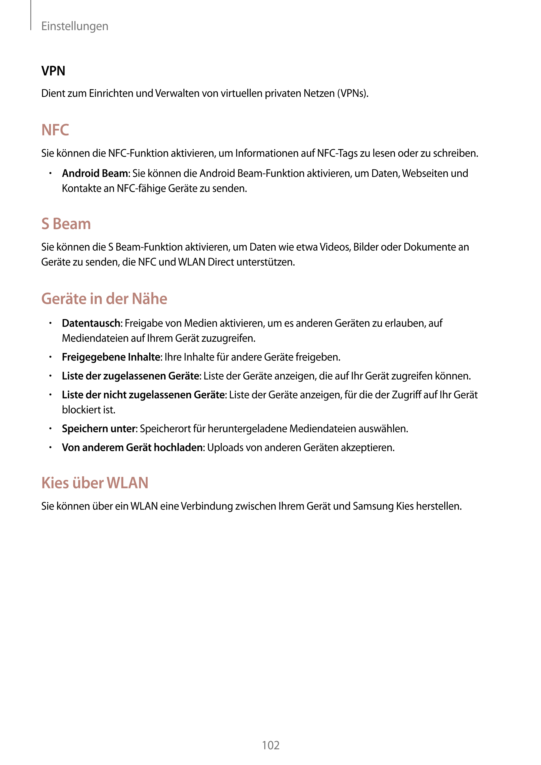 Einstellungen
VPN
Dient zum Einrichten und Verwalten von virtuellen privaten Netzen (VPNs).
NFC
Sie können die NFC-Funktion akti