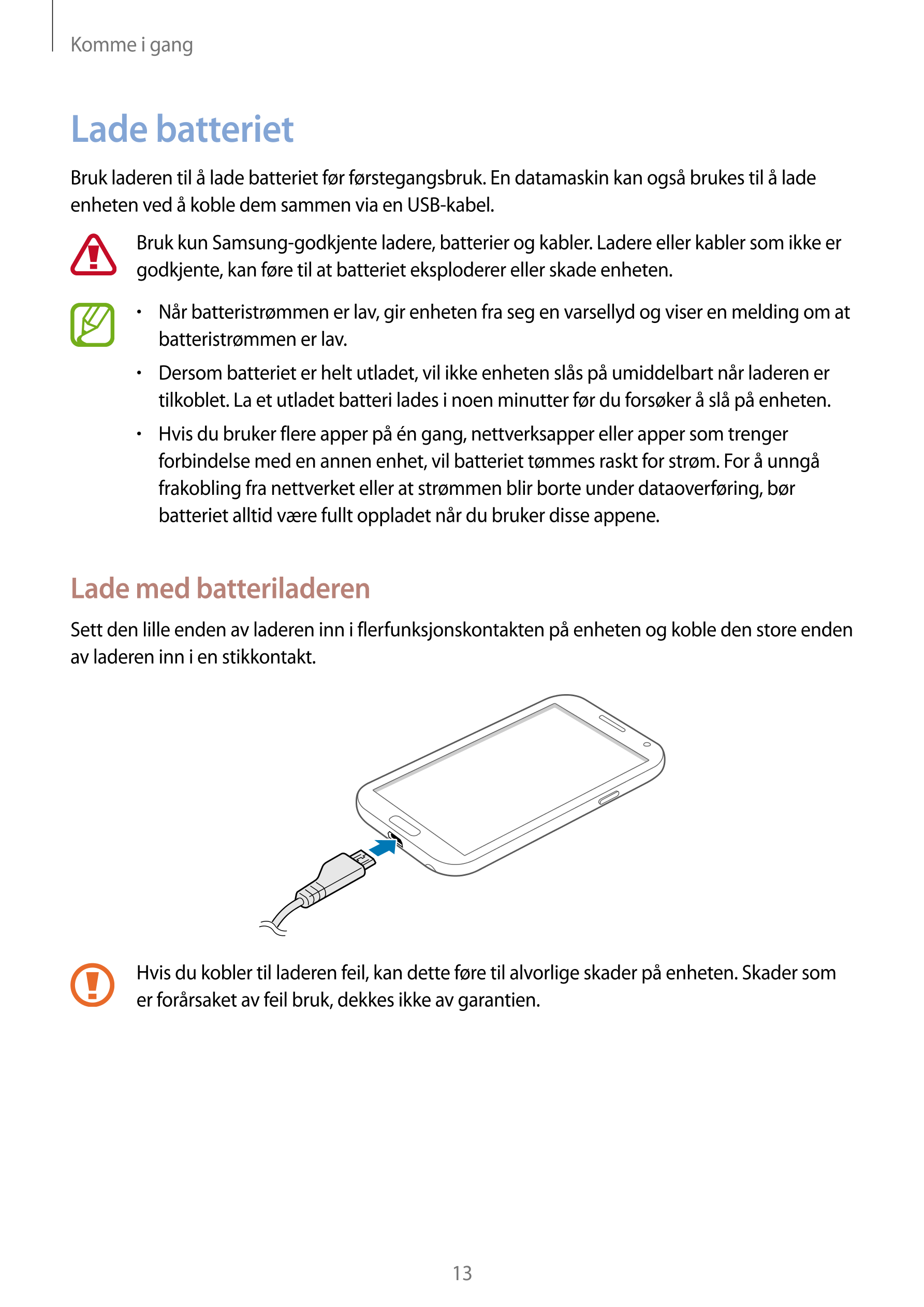 Komme i gang
Lade batteriet
Bruk laderen til å lade batteriet før førstegangsbruk. En datamaskin kan også brukes til å lade 
enh