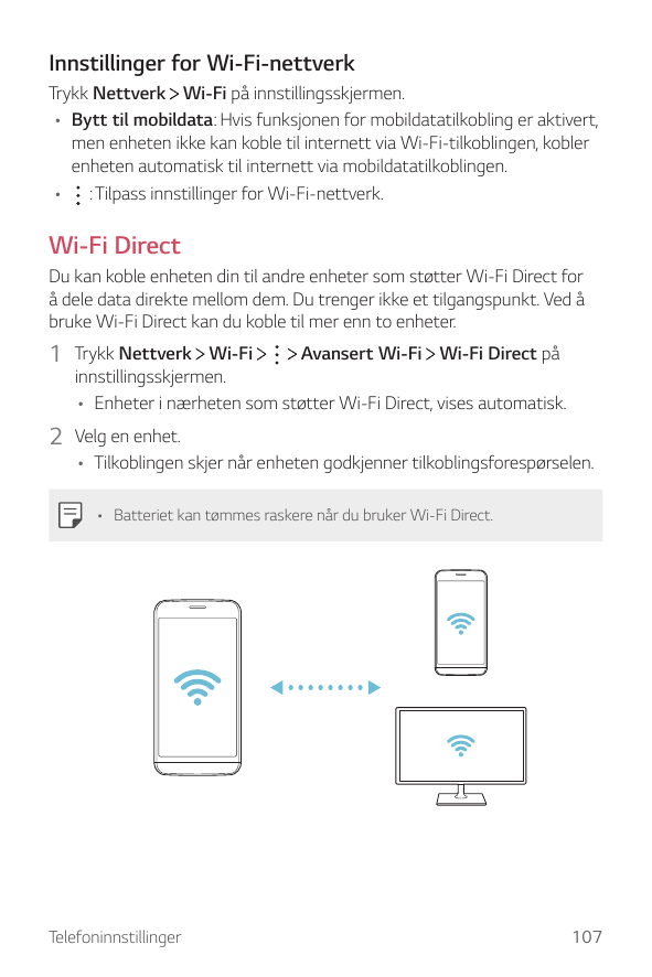 Innstillinger for Wi-Fi-nettverkTrykk Nettverk Wi-Fi på innstillingsskjermen.• Bytt til mobildata: Hvis funksjonen for mobildata
