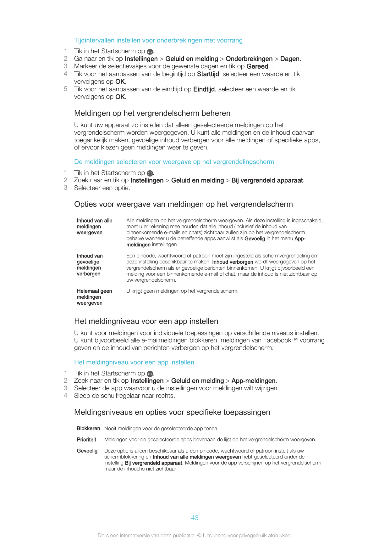 Tijdintervallen instellen voor onderbrekingen met voorrang12345Tik in het Startscherm op .Ga naar en tik op Instellingen > Gelui