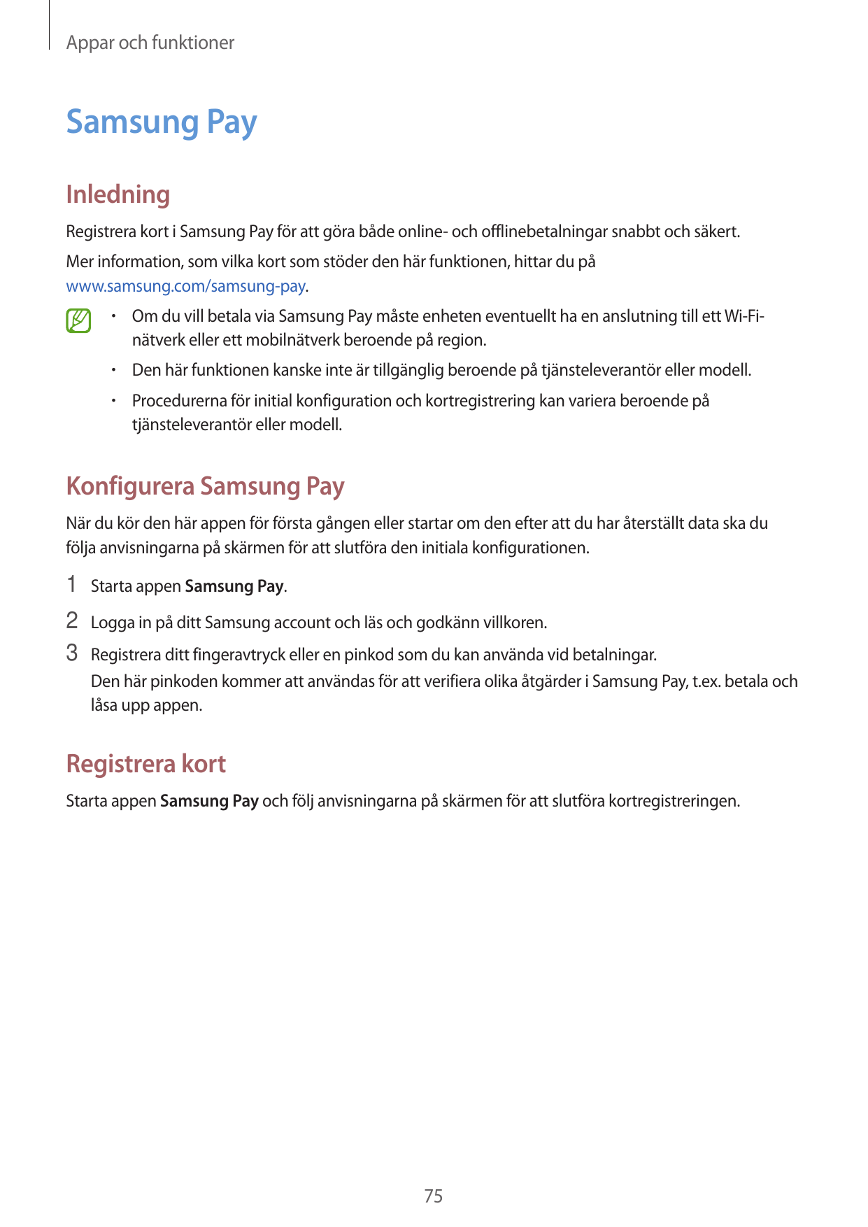 Appar och funktionerSamsung PayInledningRegistrera kort i Samsung Pay för att göra både online- och offlinebetalningar snabbt oc