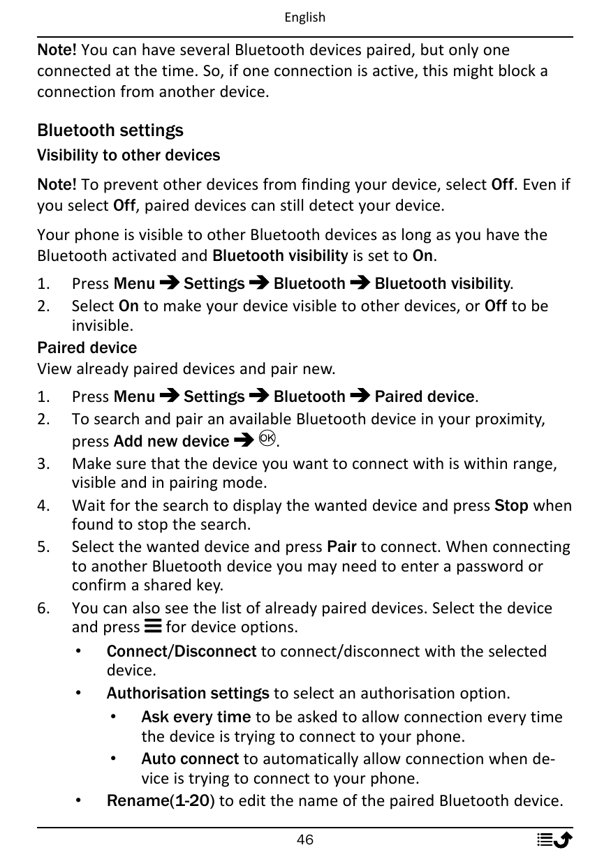 EnglishNote! You can have several Bluetooth devices paired, but only oneconnected at the time. So, if one connection is active, 