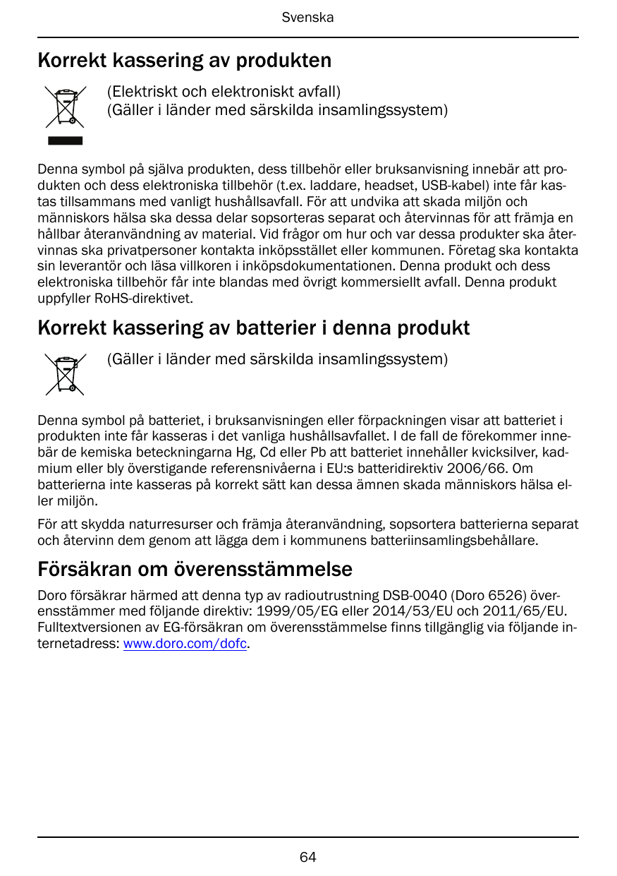 SvenskaKorrekt kassering av produkten(Elektriskt och elektroniskt avfall)(Gäller i länder med särskilda insamlingssystem)Denna s