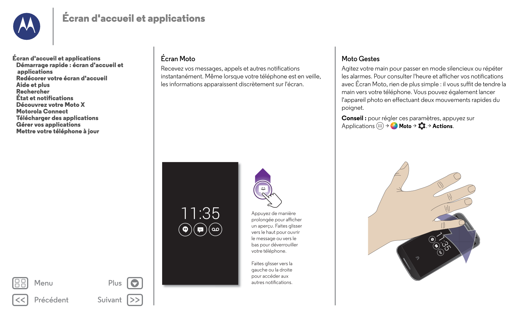 Écran d'accueil  et applications
Écran d'accueil et applications Écran Moto Moto Gestes
   Démarrage rapide : écran d'accueil et
