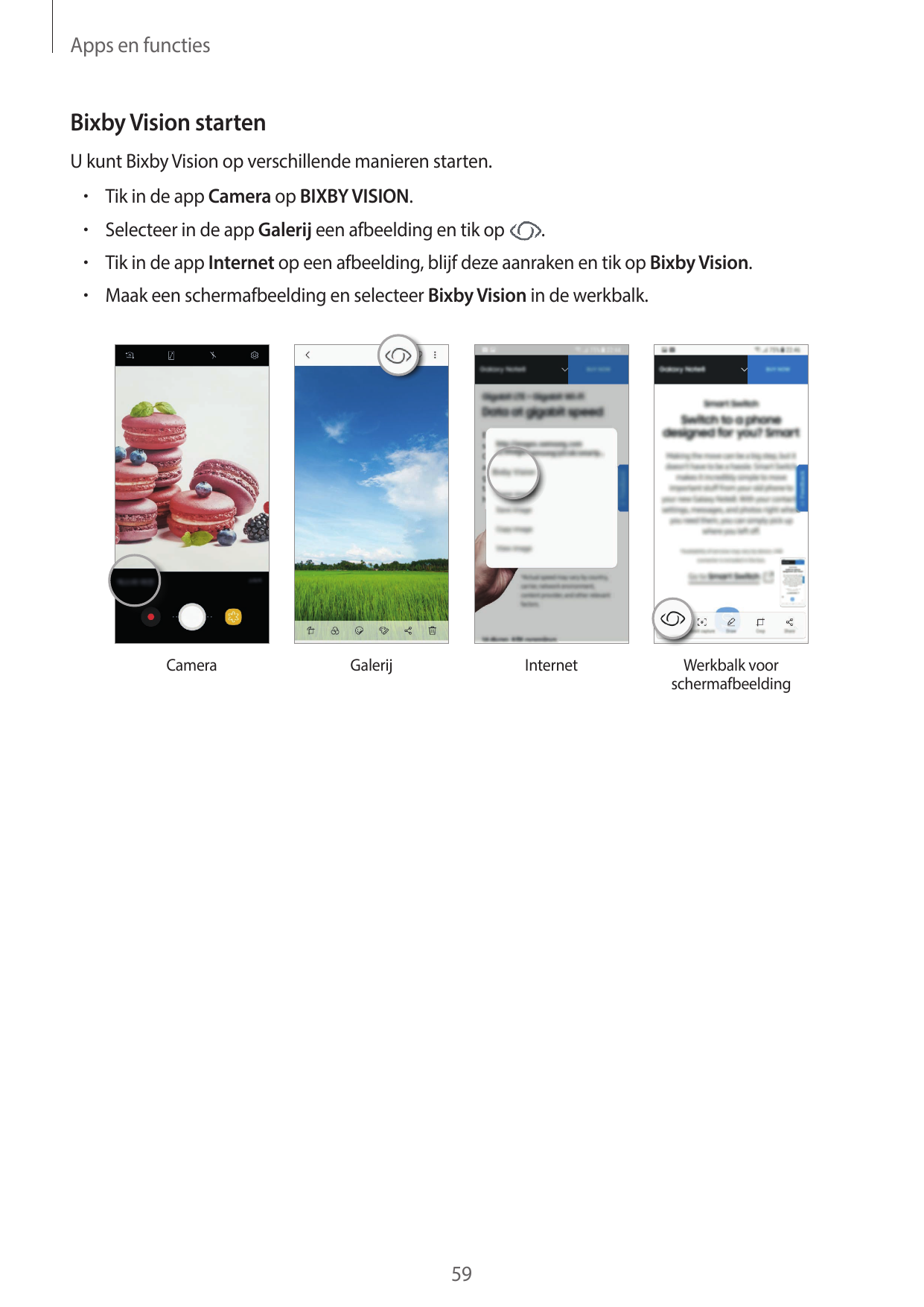 Apps en functiesBixby Vision startenU kunt Bixby Vision op verschillende manieren starten.• Tik in de app Camera op BIXBY VISION